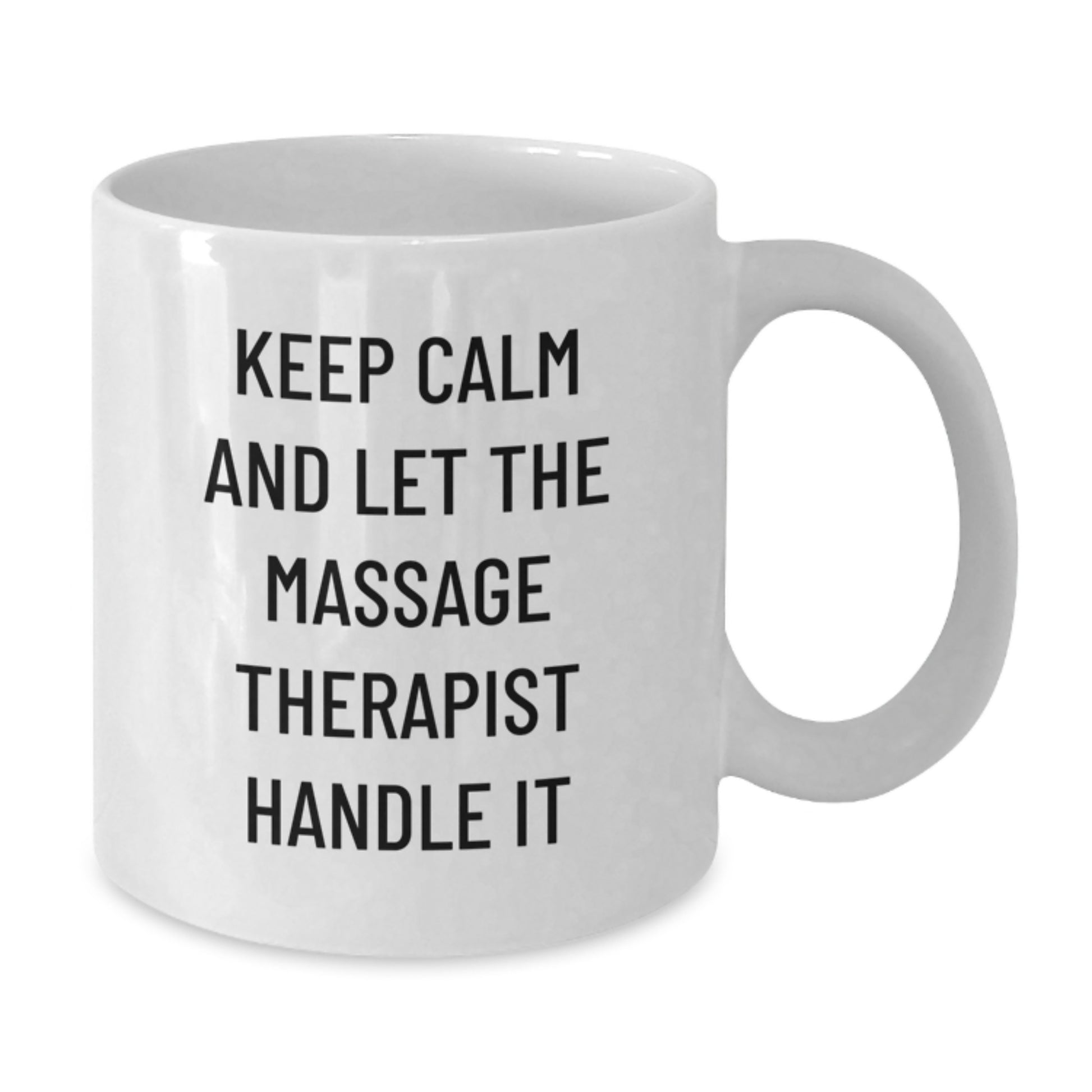 Funny Massage Therapist Gifts for Men - Keep Calm And Let The Massage Therapist Handle It, White Coffee Mug for Women, Unique Christmas Unique Gifts from Friends to Family - Additional