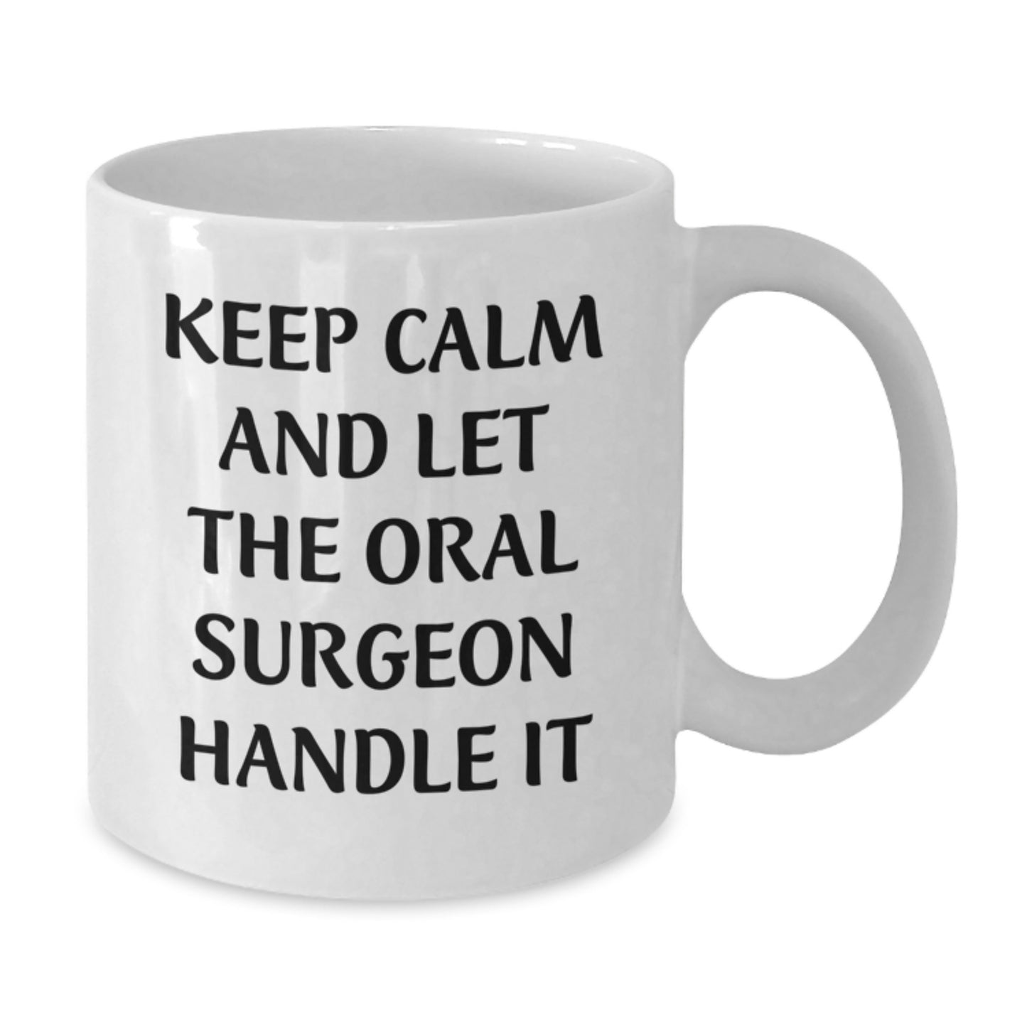 Funny Gifts from Friends, Birthday Unique Gifts for Oral Surgeon, White Coffee Mug - Keep Calm And Let The Oral Surgeon Handle It - Additional