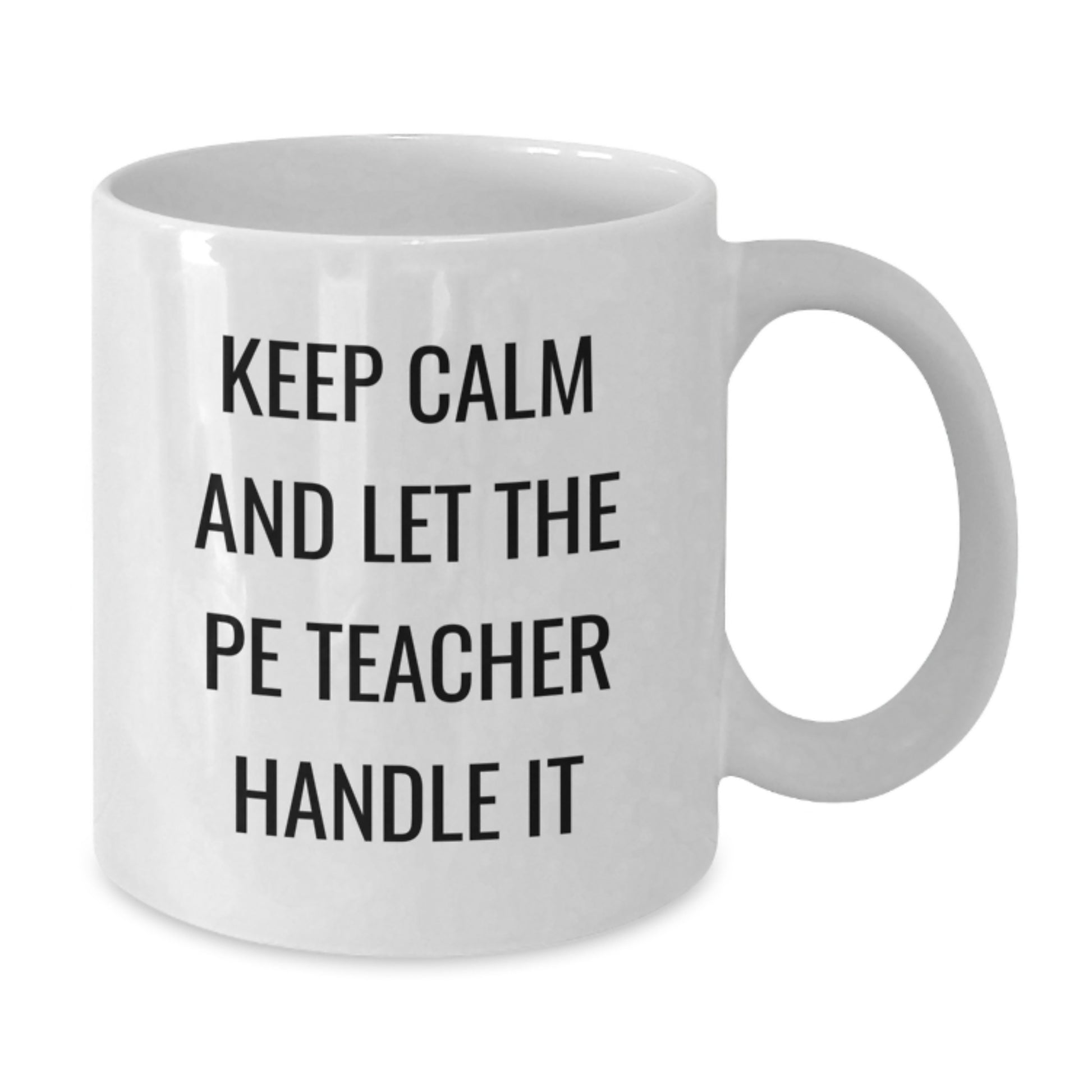 Funny PE Teacher Gifts for Men from Friends, Keep Calm And Let The PE Teacher Handle It White Coffee Mug, Birthday Unique Gifts - Additional