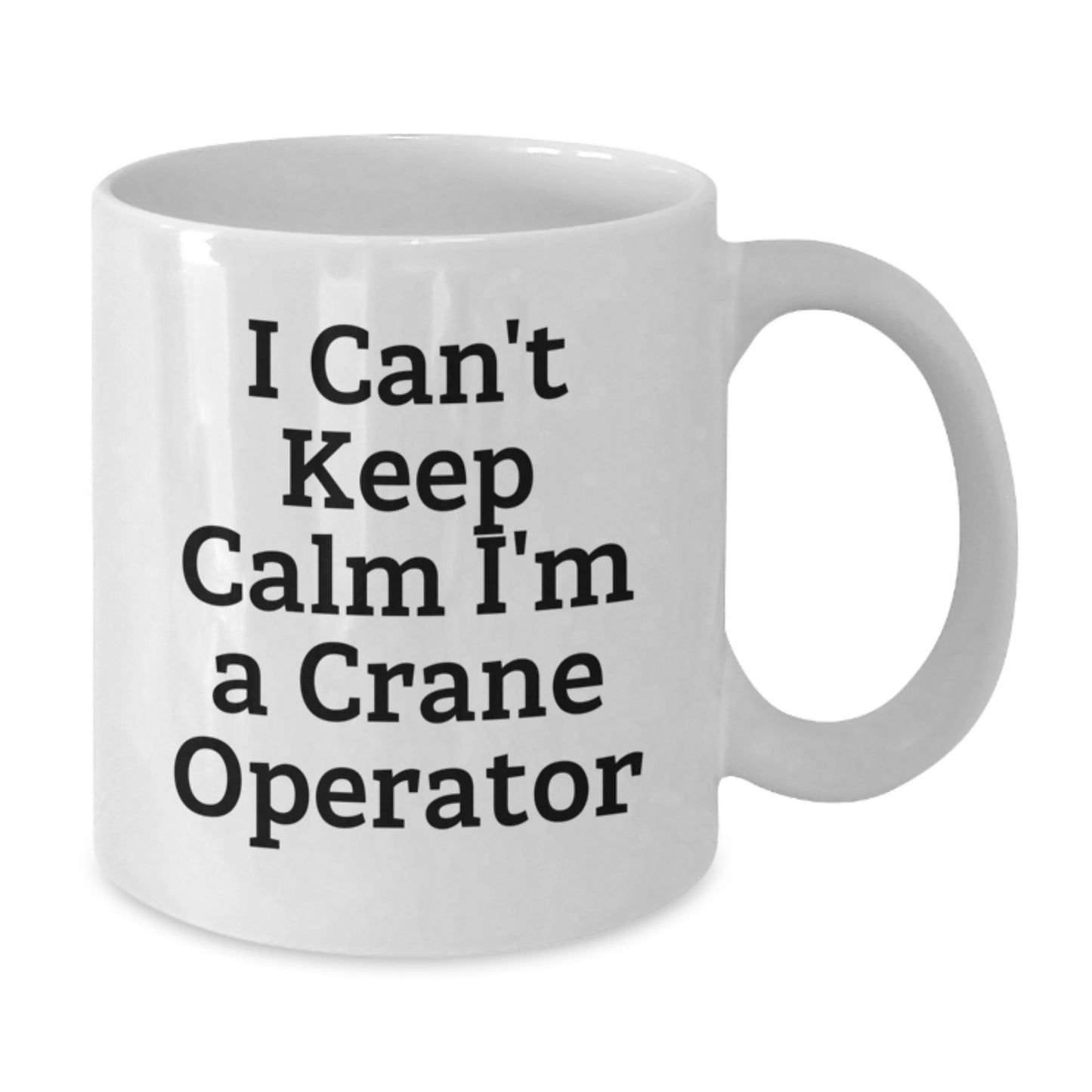 Funny Crane Operator Gifts from Crane Operator Enthusiasts, Unique White Coffee Mugs for Men, Women, and Friends, I Can't Keep Calm I'm A Crane Operator, Christmas Unique Gift Ideas - Additional