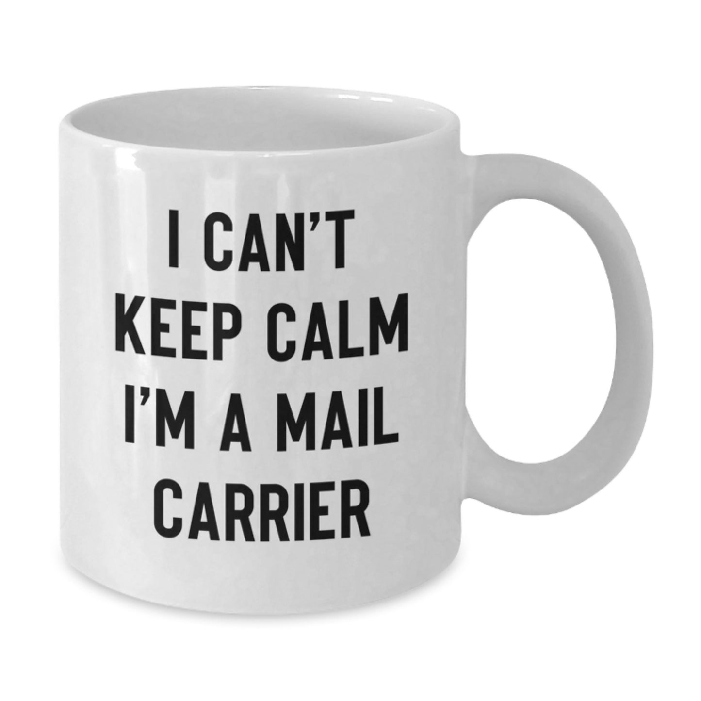 Funny Mail Carrier Gifts for Him - 'I Can't Keep Calm I'm A Mail Carrier' White Coffee Mug - Birthday Unique Gifts from Friends - Additional