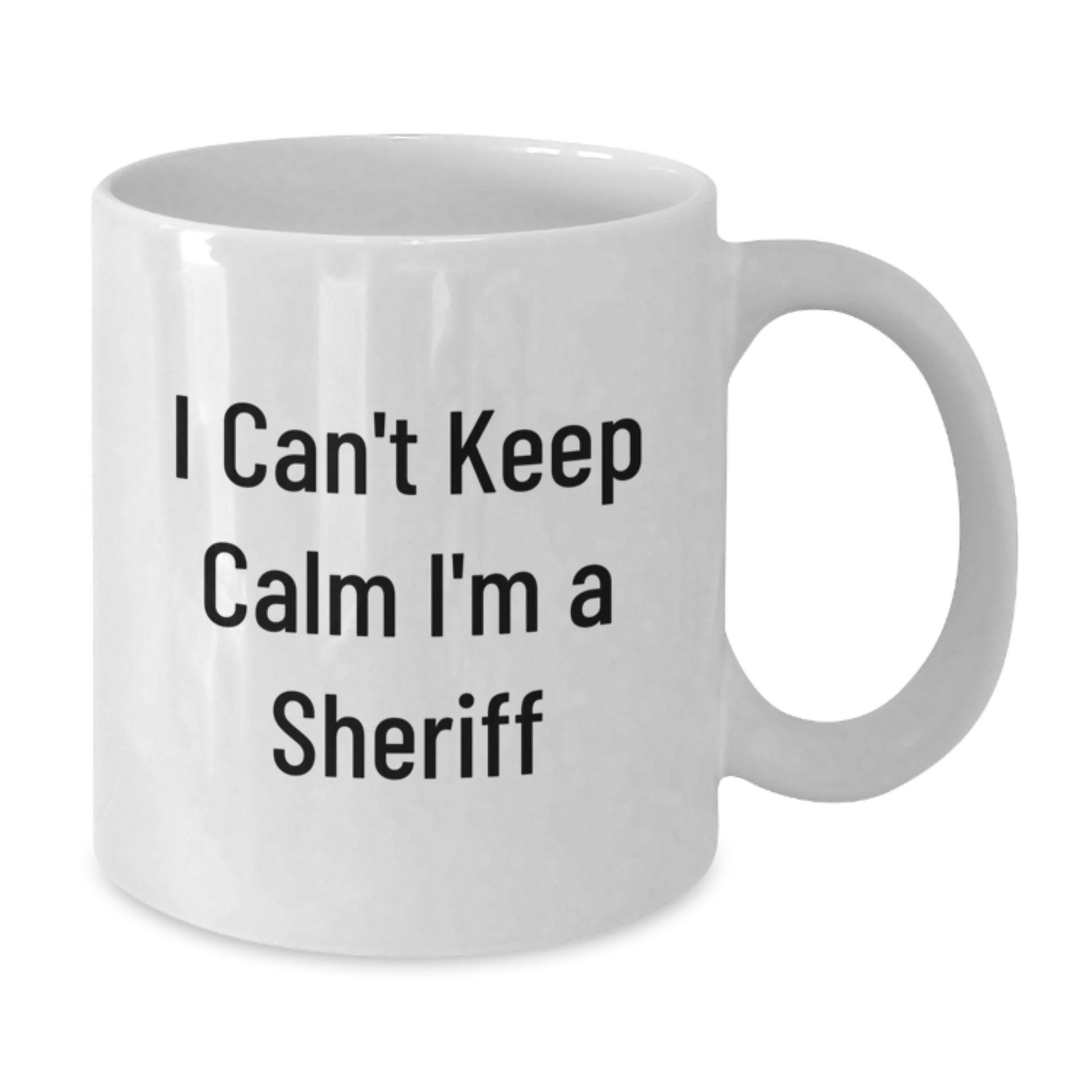 Funny Sheriff Gifts from Men to Men, I Can't Keep Calm I'm A Sheriff White Coffee Mug, Perfect Xmas Unique Gifts - Additional
