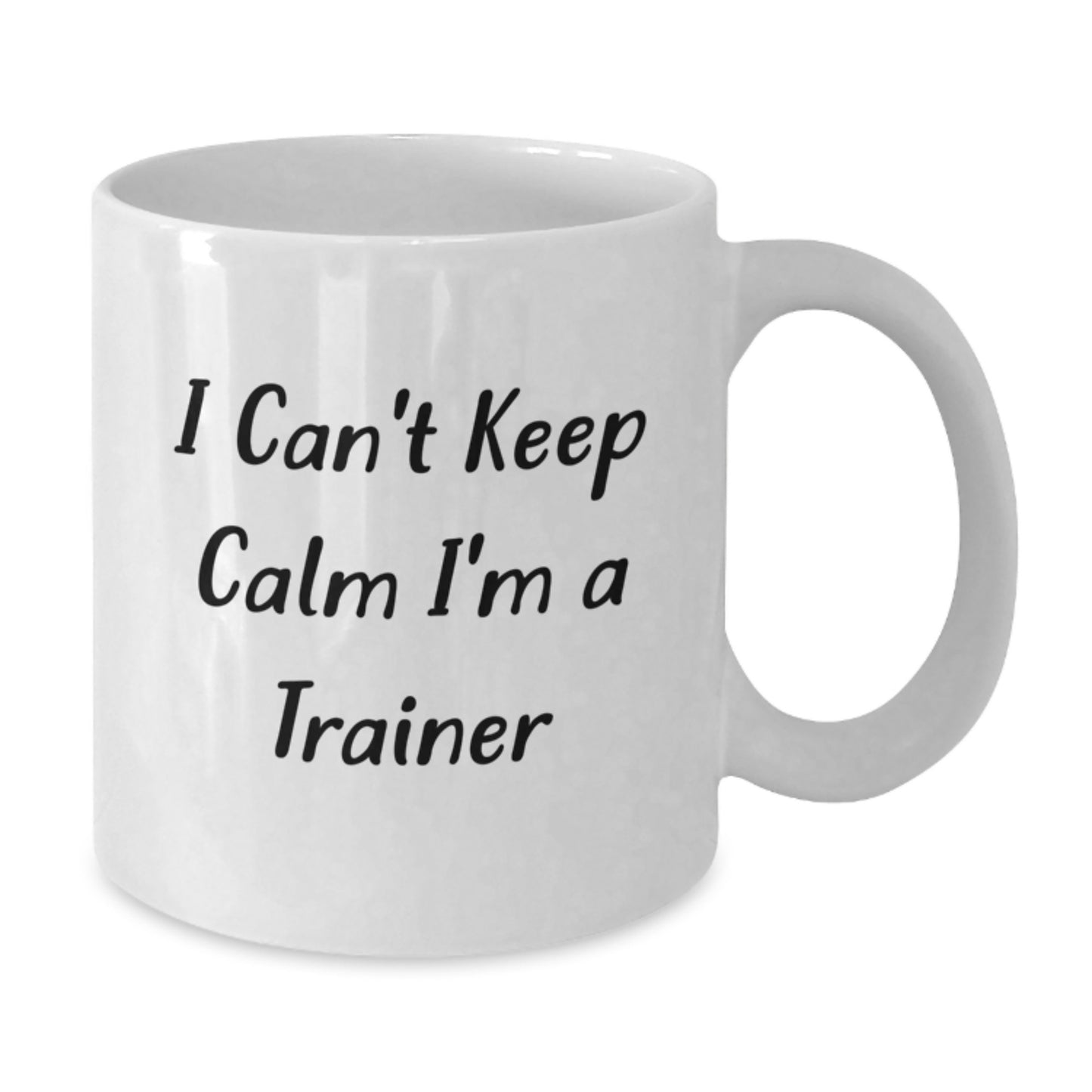 Funny Trainer Gifts from Friends Funny White Coffee Mug I Can't Keep Calm I'm A Trainer - Additional