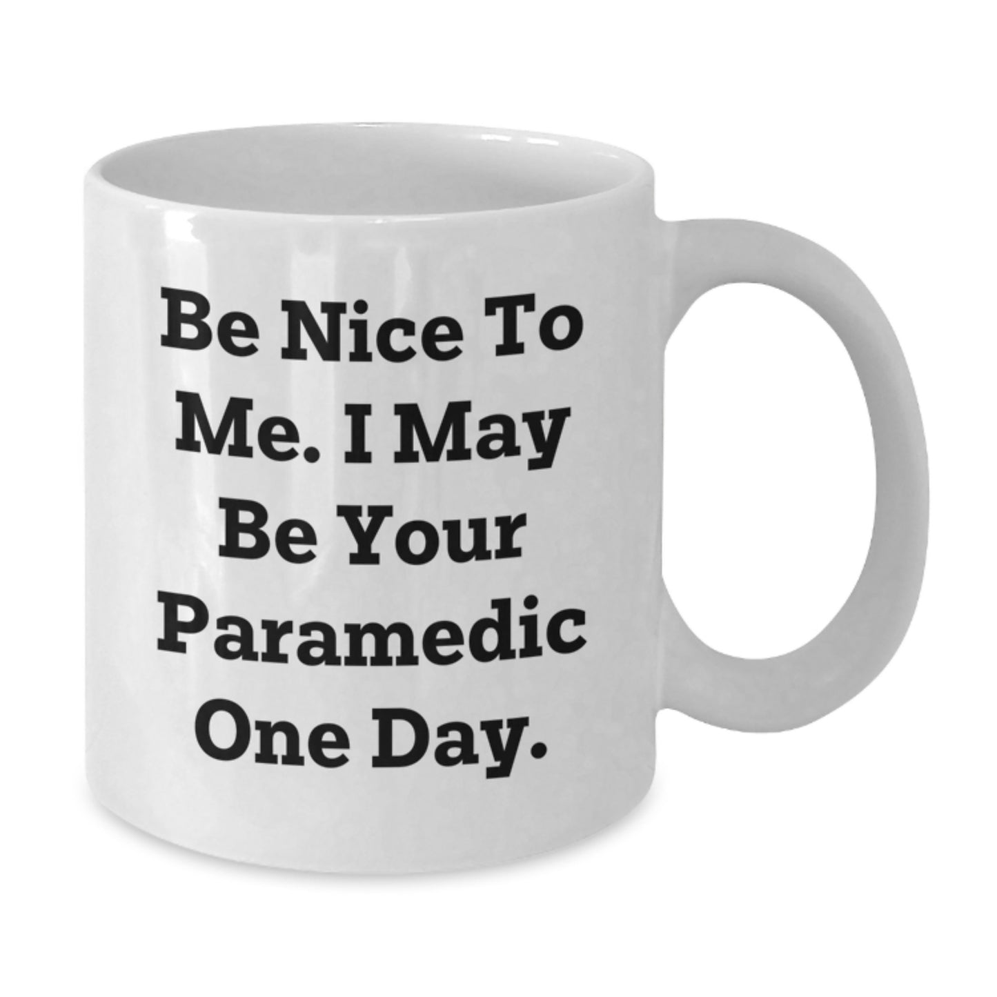 Funny Rescue Worker Gifts for Rescue Workers - Be Nice To Me I May Be Your Rescue Worker One Day White Coffee Mug, Birthday Unique Gifts from Friends - Additional