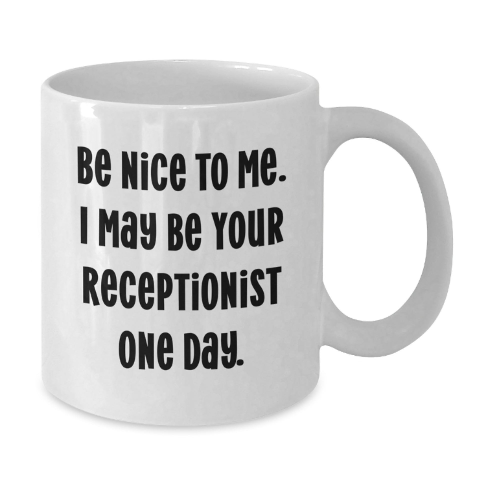 Funny Gifts from Friends, Encouragement for Your Receptionist, White Coffee Mug for Christmas Unique Gifts - Additional