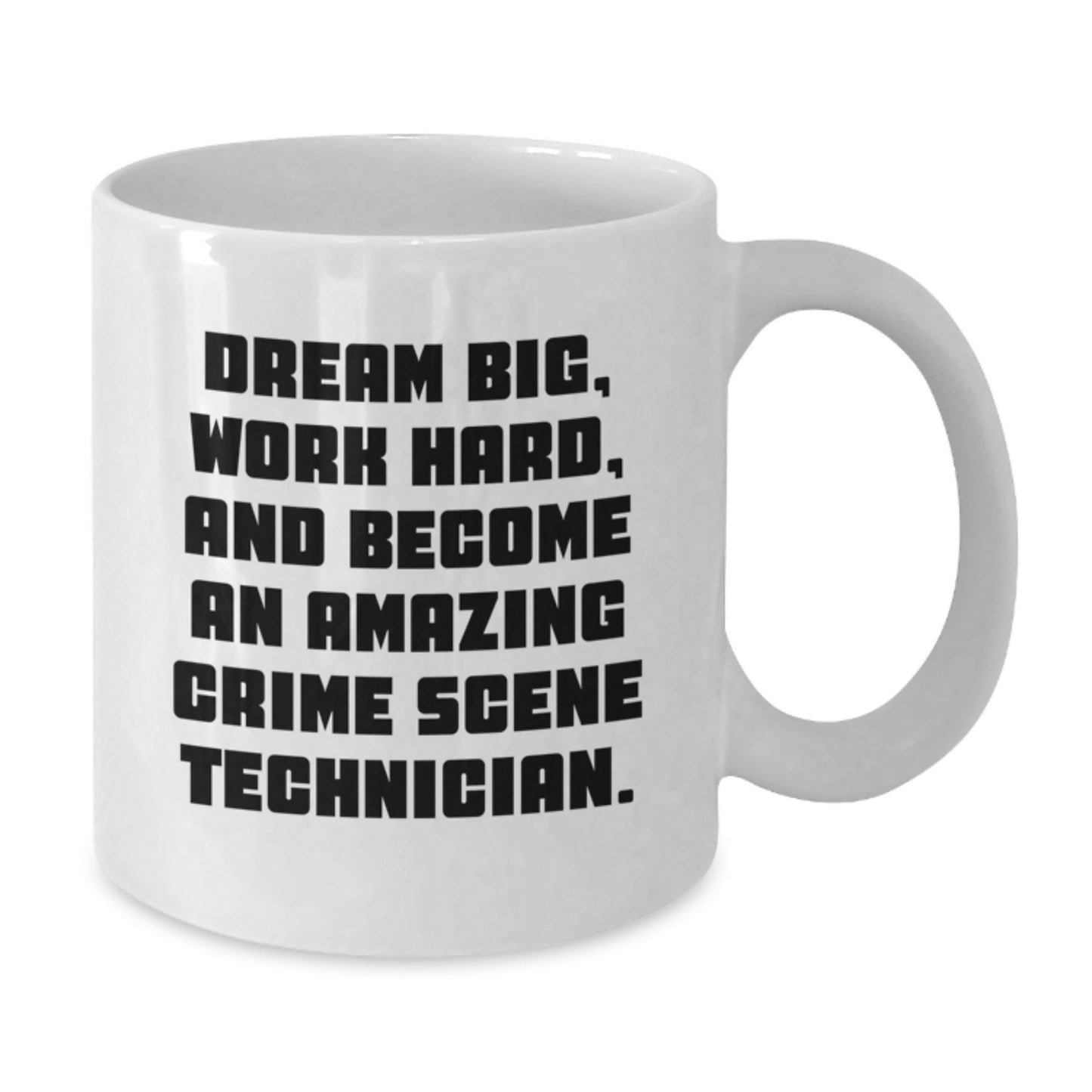 Become an Amazing Crime Scene Technician, Funny Inspirational White Coffee Mug for Birthday Unique Gifts from Friends for Crime Scene Technician - Additional