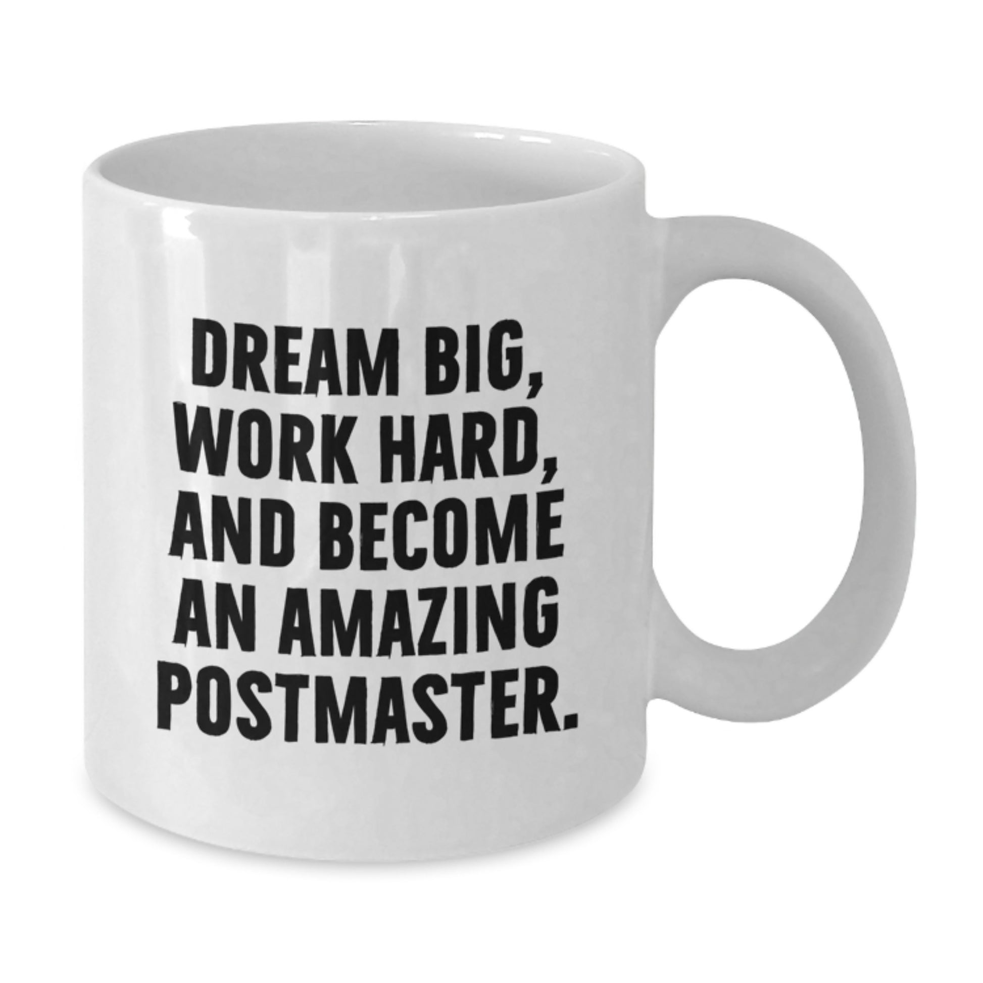 Inspirational Postmaster Gifts for Men - Funny White Coffee Mug, Dream Big Quote, Gifts from Friends, Christmas Unique Presents for Postmaster - Additional