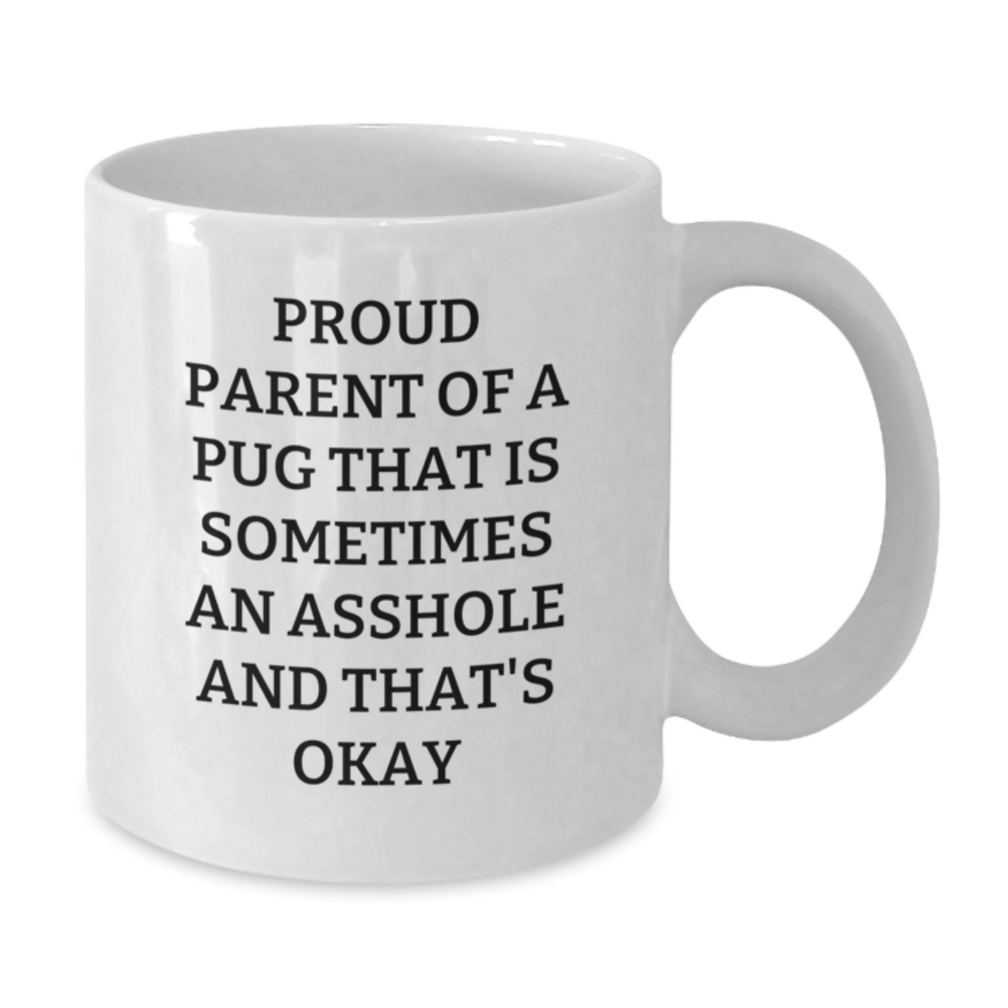 Pug Dog Parent Funny White Coffee Mug Gifts from Men to Friends on Mother's Day - Additional