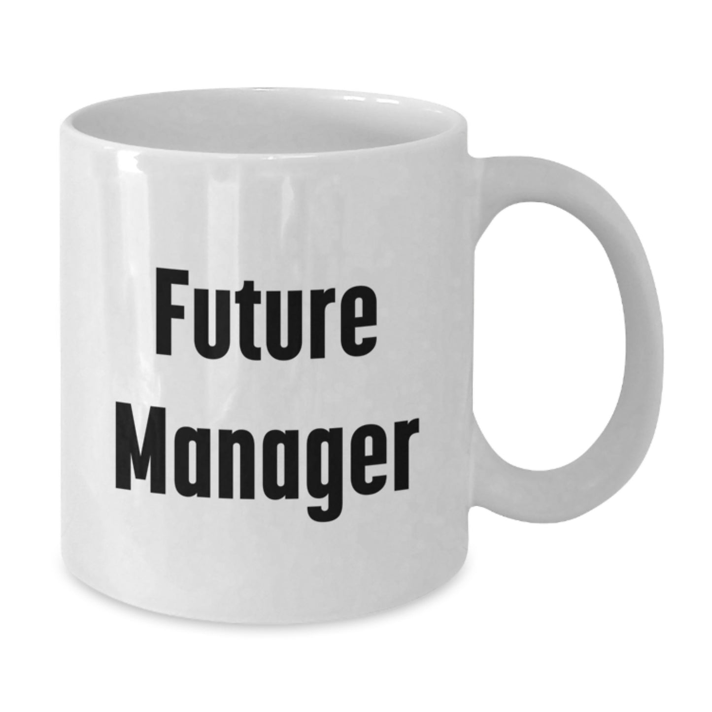 Funny Manager Gifts from Friends for Future Managers White Coffee Mug - Inspirational Quote Graduation Unique Gifts - Additional