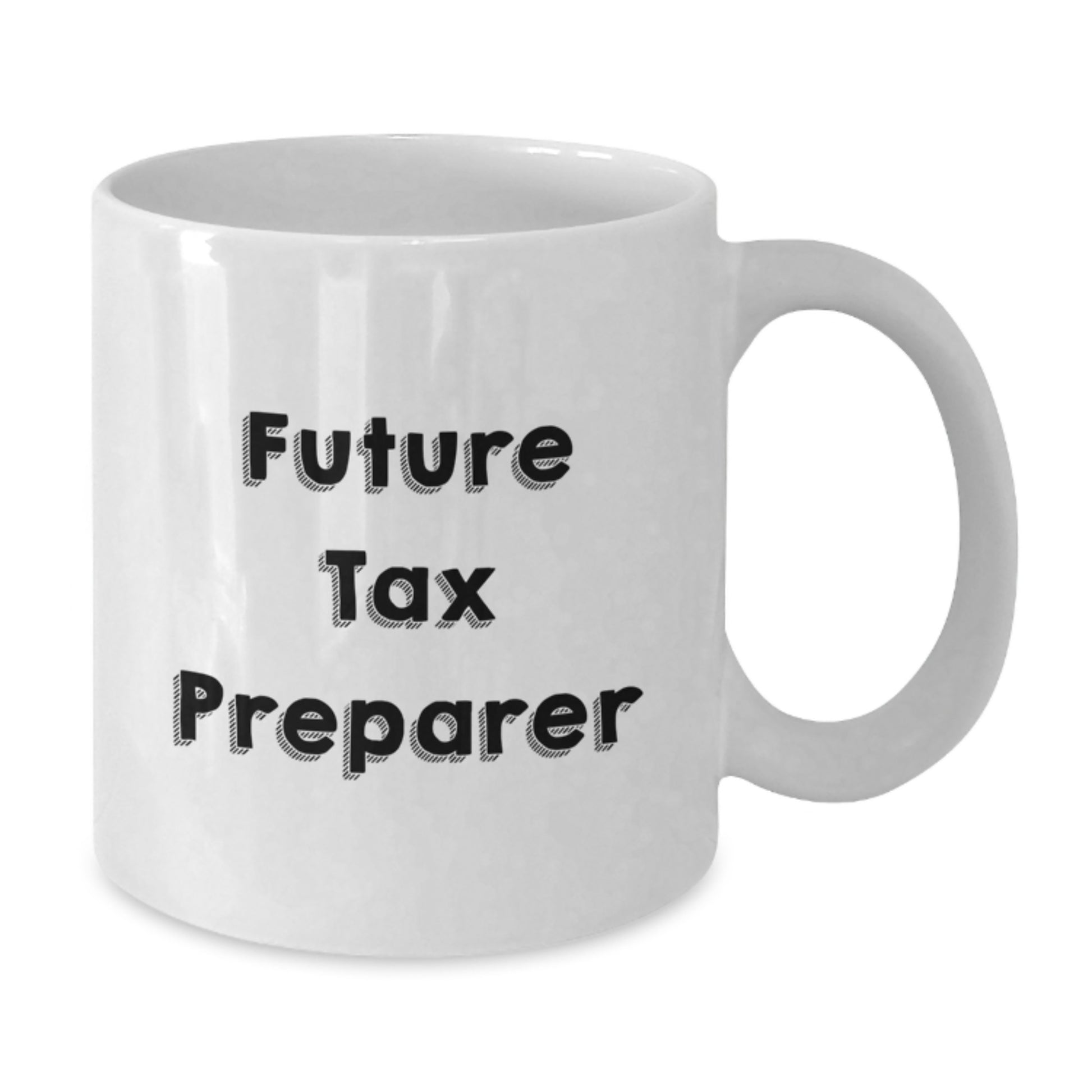 Tax Preparer Gifts from Friends - Inspirational Quote on White Coffee Mug for Future Tax Preparer Graduation Unique Gifts - Additional