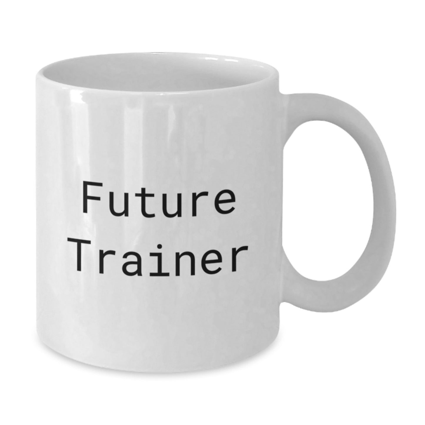 Funny Trainer Future Quotes White Coffee Mug Gifts from Friends, Family, or Coworkers for Graduation, Trainer Gifts for Men, Women, or Family - Additional