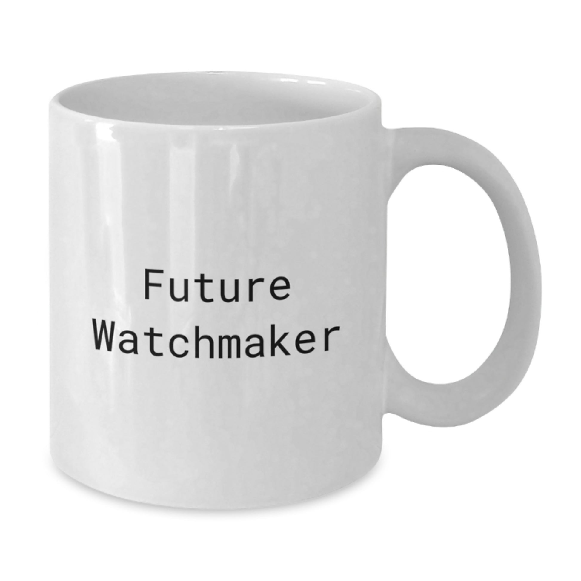 Future Watchmaker Quotes Funny White Coffee Mugs Gifts from Friends for Watchmaker Graduation Unique Gifts - Additional