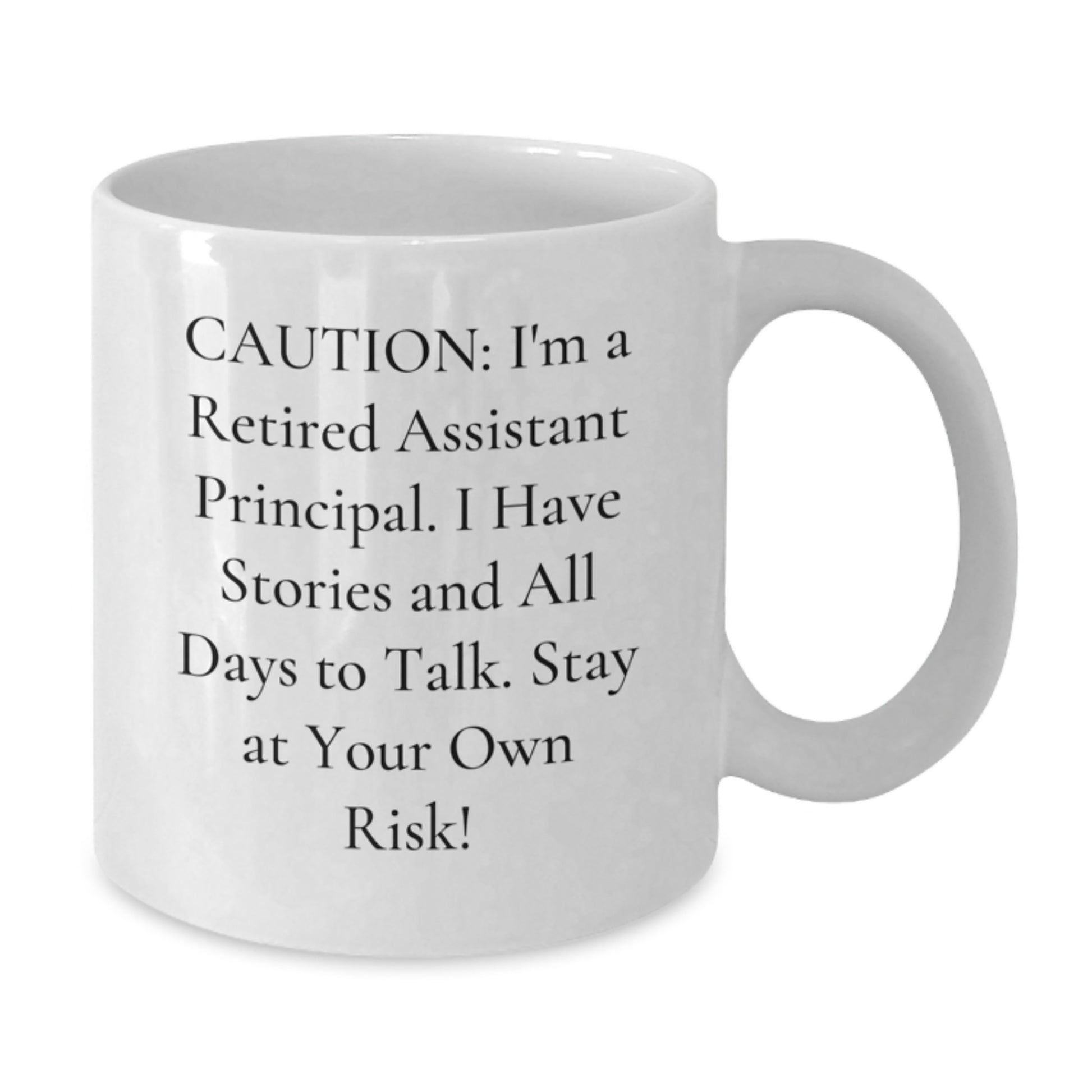 Funny Assistant Principal Gifts from Friends - Caution: I'm A Retired Assistant Principal... White Coffee Mug for Graduation Unique Gifts - Additional