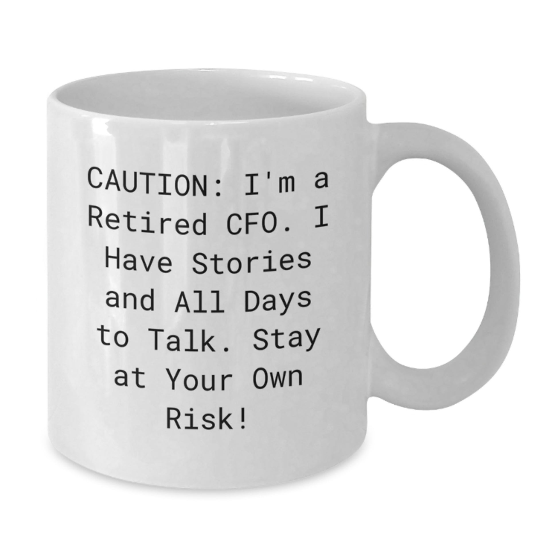 Funny CFO Quotes White Coffee Mug, Gifts from Men to Graduating CFO, Unique Graduation Gifts for CFO, 'Caution: I'm A Retired Cfo...' Funny White Mug - Additional