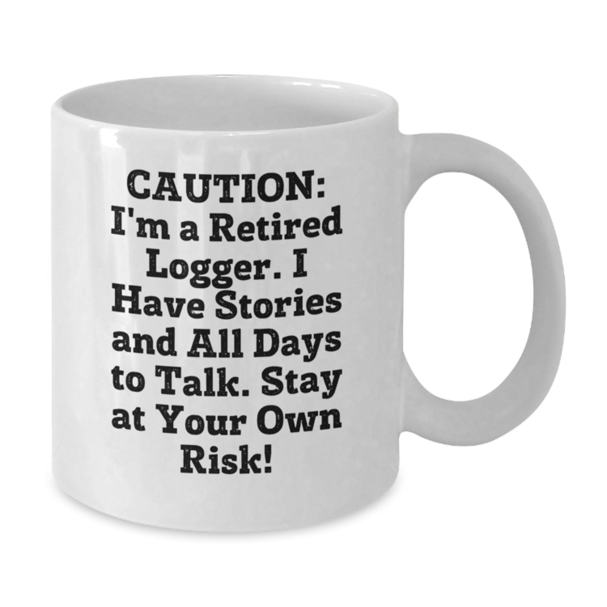 Funny Logger Gifts from Friends for Men White Christmas Coffee Mug - 'I'm A Retired Logger Stay At Your Own Risk!' - Additional
