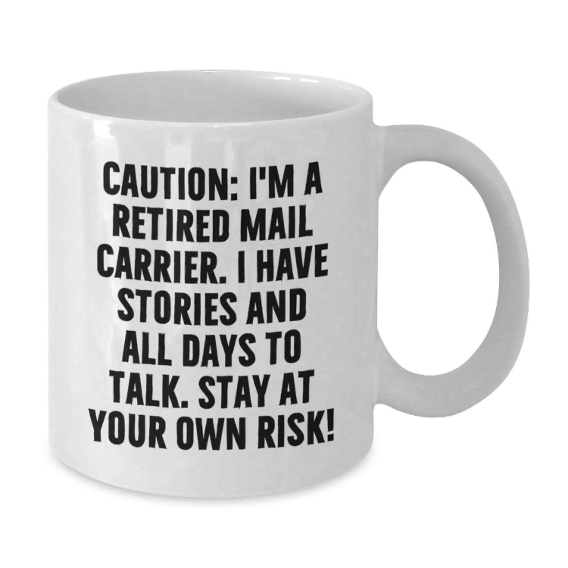 Funny Mail Carrier Gifts from Friends for Men and Women, White Coffee Mug, Caution I'm A Retired Mail Carrier - Additional
