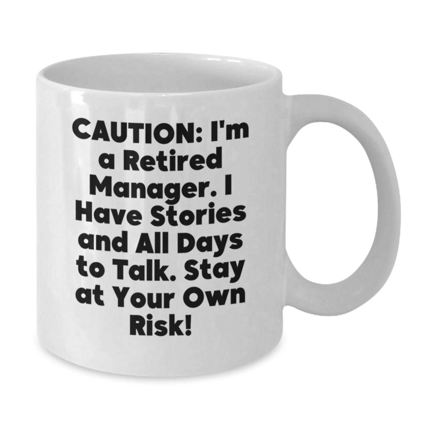 Funny Manager Gift White Coffee Mug, Perfect for Coworkers, Friends, or Family Members - 'Caution: I'm A Retired Manager...' - Additional