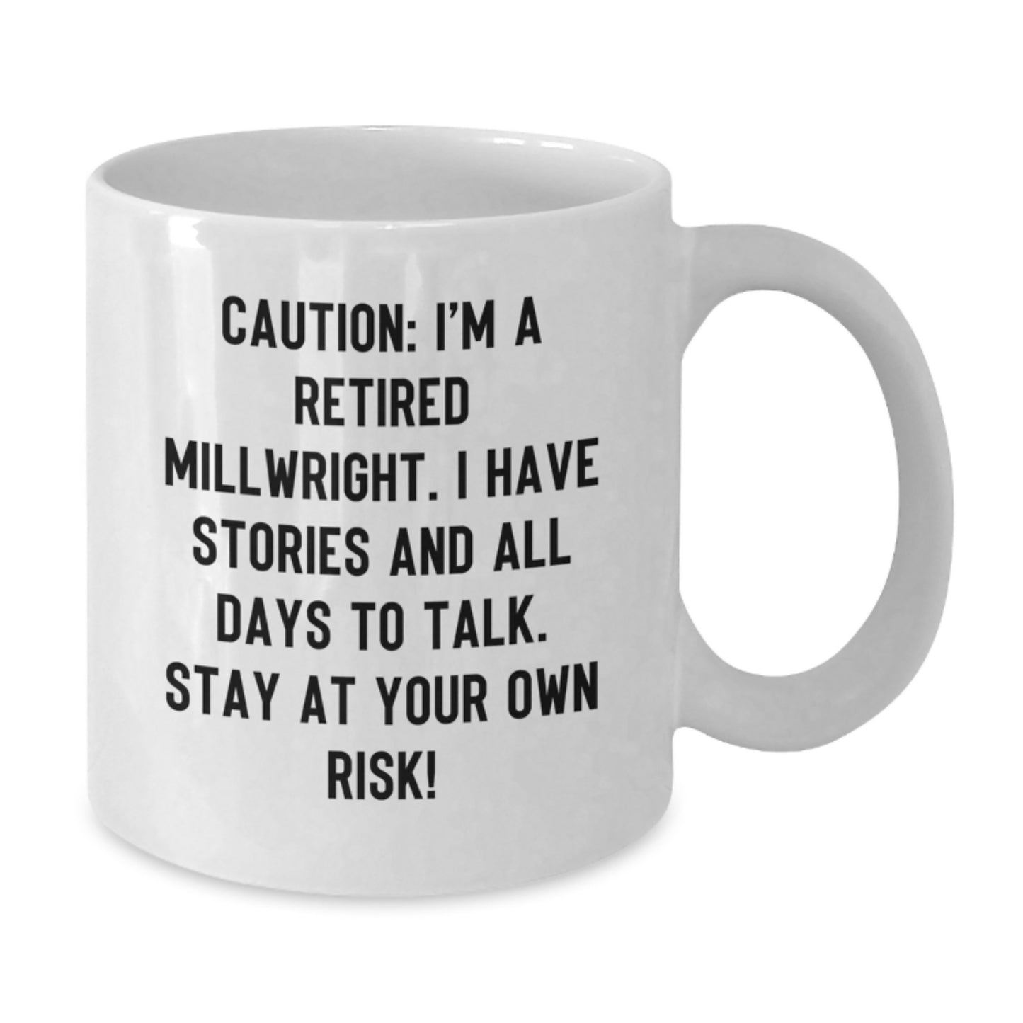 Funny Millwright Gifts from Friends - White Coffee Mug for Him - 'I'm A Retired Millwright...' - Additional