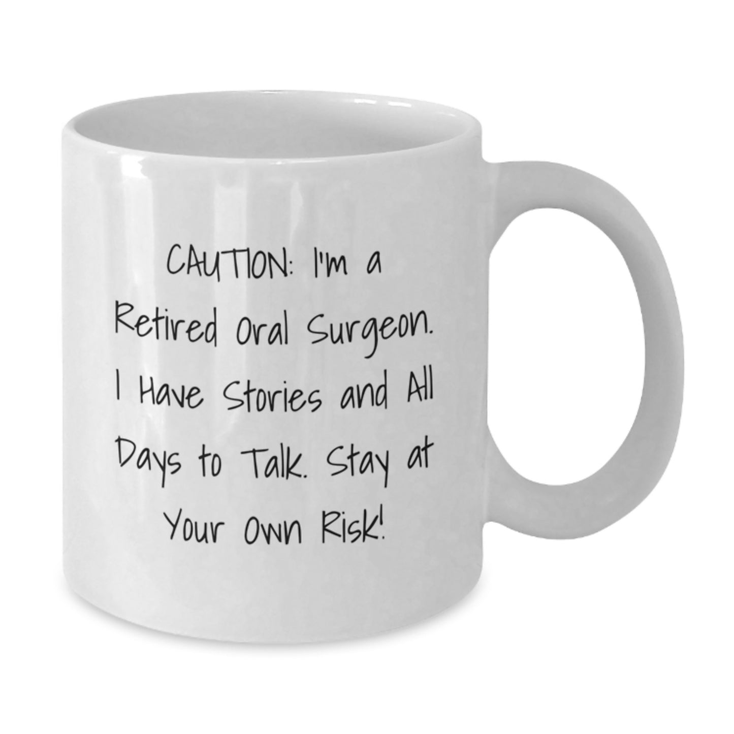 Funny Oral Surgeon Gifts from Friends for Men, White Coffee Mug with 'Caution: I'm A Retired Oral Surgeon...' - Additional