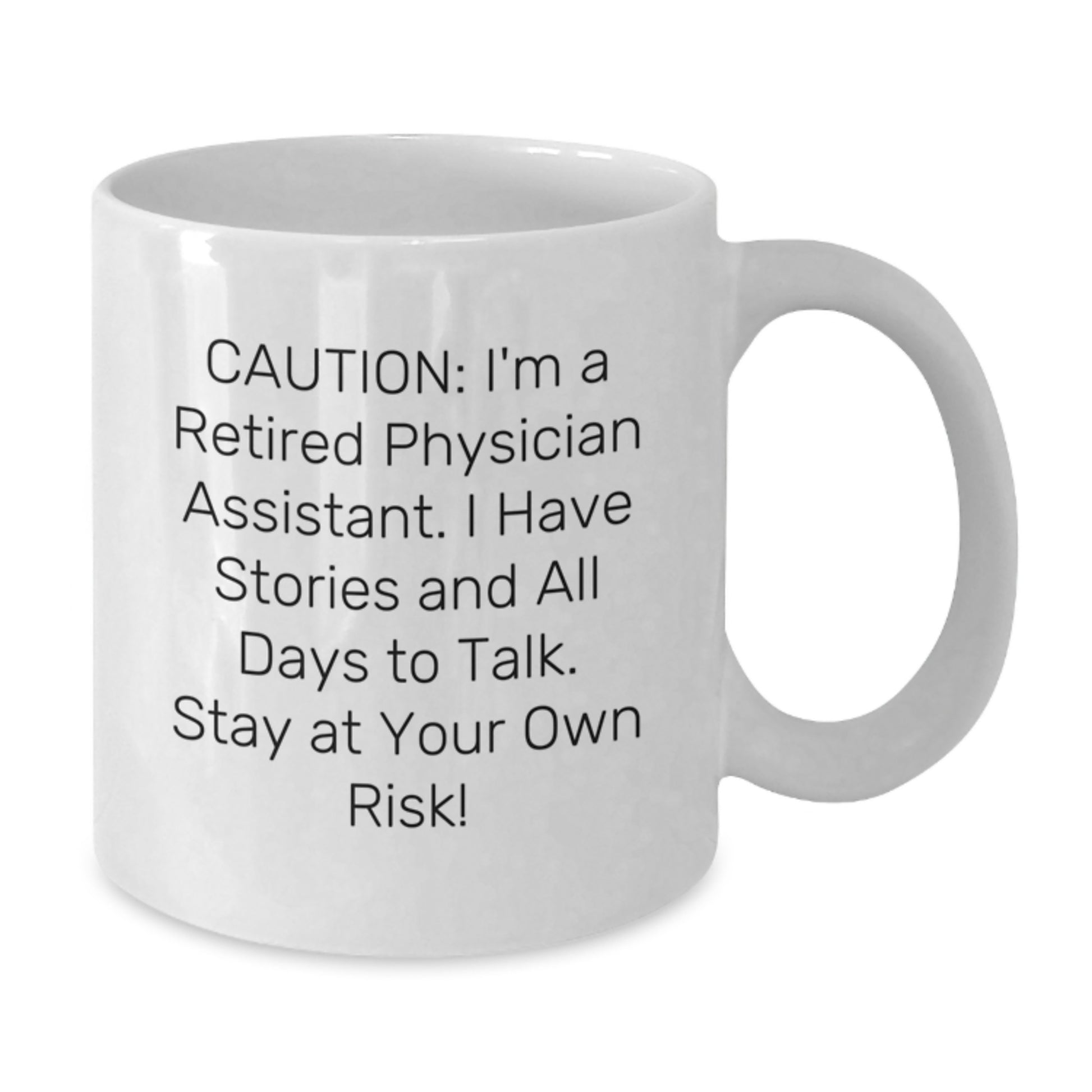 Funny Stories from a Retired Physician Assistant, Unique Gifts for the Men in Your Life, White Ceramic Coffee Mug - Additional