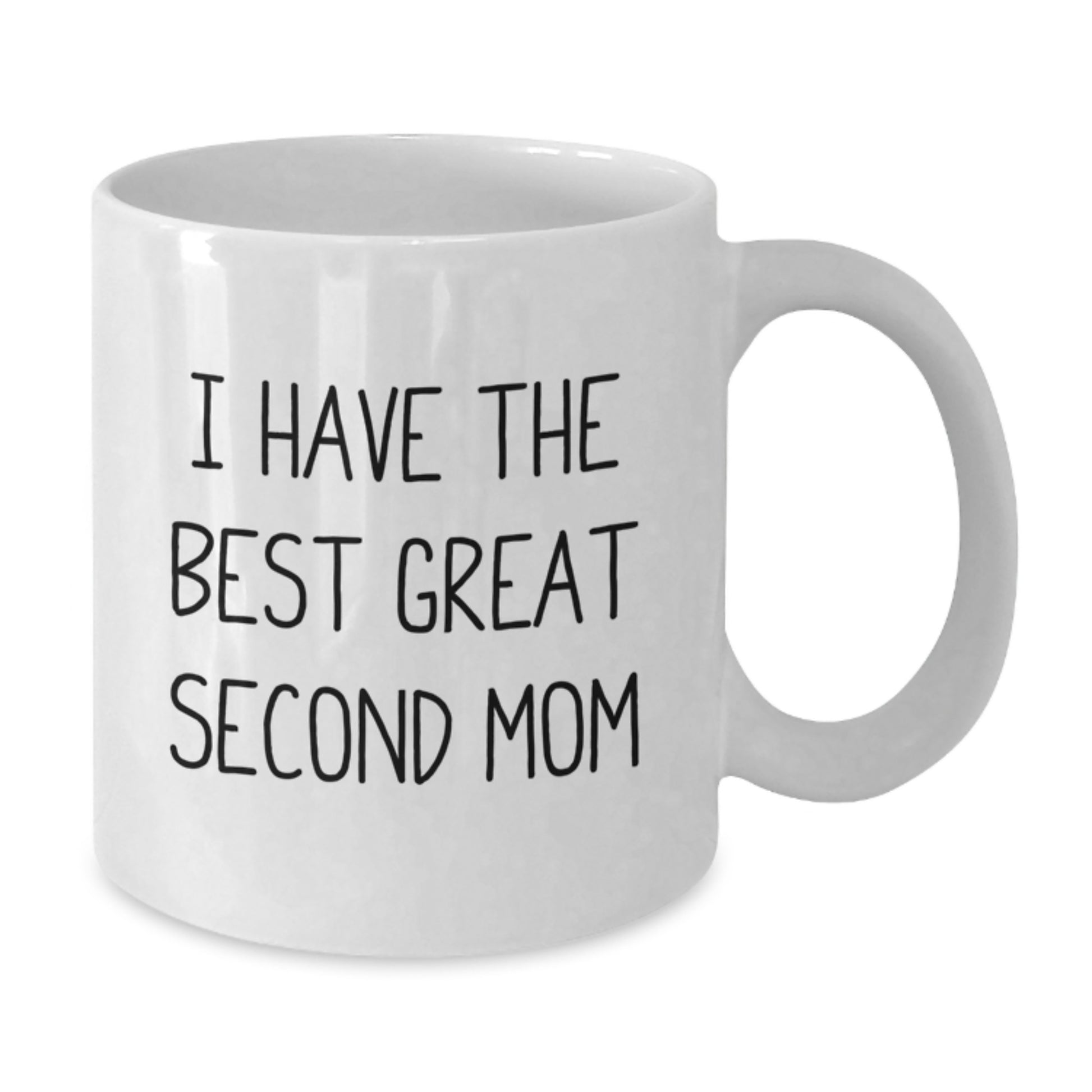 Funny Second Mom Gifts, Personalized White Coffee Mug for Second Mom, I Have The Best Great Second Mom Quote on Father's Day Unique Gifts from Friends - Additional