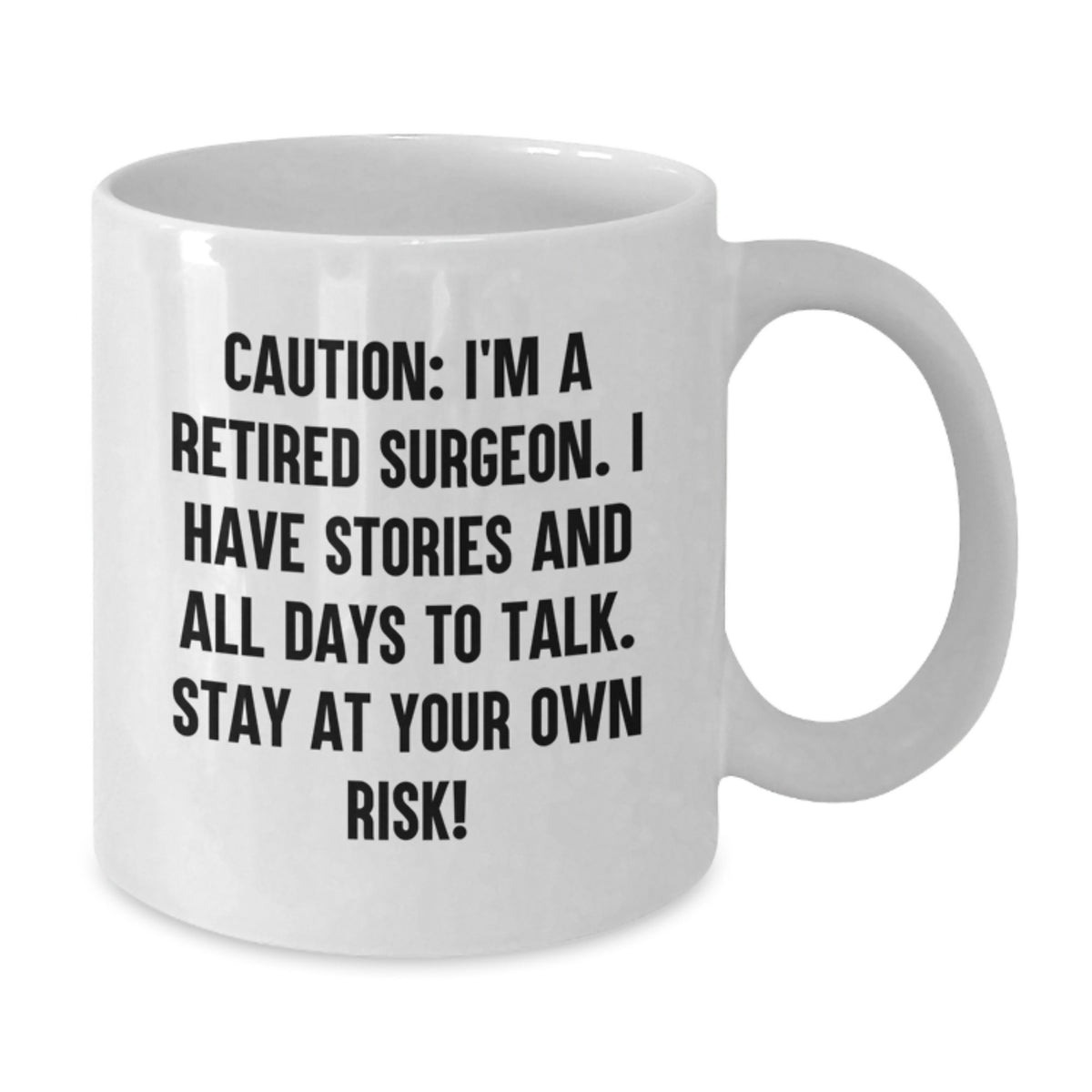 Funny Gifts from Friends to a Retired Surgeon, Birthday Unique Gifts for Surgeon, White Coffee Mug with Caution Quote - Additional