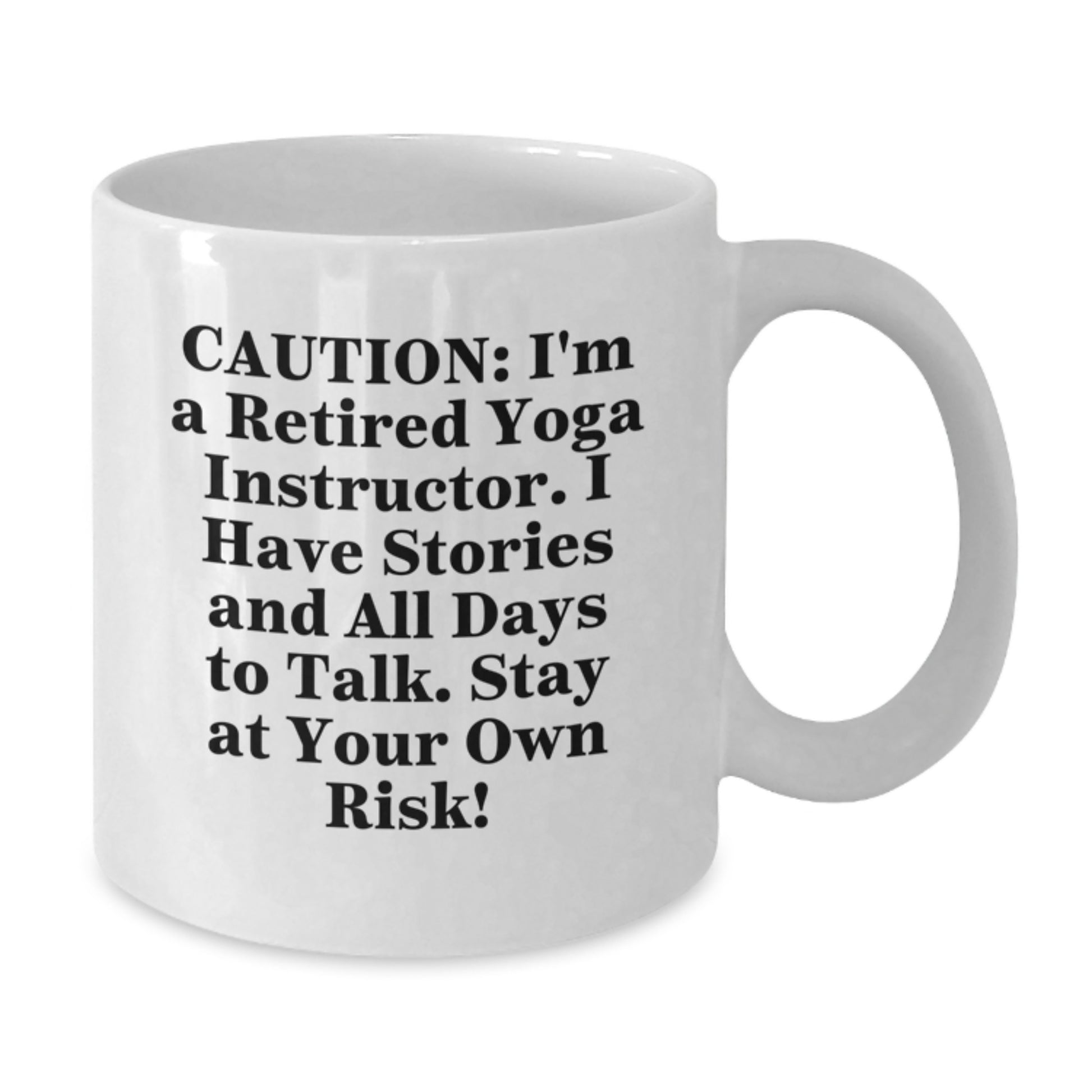 Funny Yoga Instructor Gifts from Friends for Graduation Unique Yoga Mug, 'Caution: I'm A Retired Yoga Instructor...' - Additional