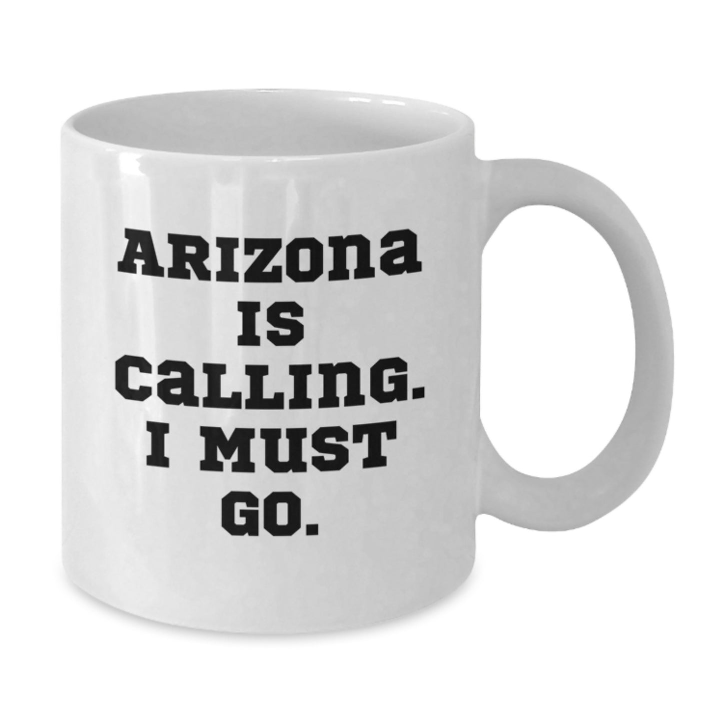 Funny Arizona Gifts for Friends - 'Arizona Is Calling, I Must Go!' White Coffee Mug, Unique Christmas Unique Gifts from Arizona to Family and Friends - Additional