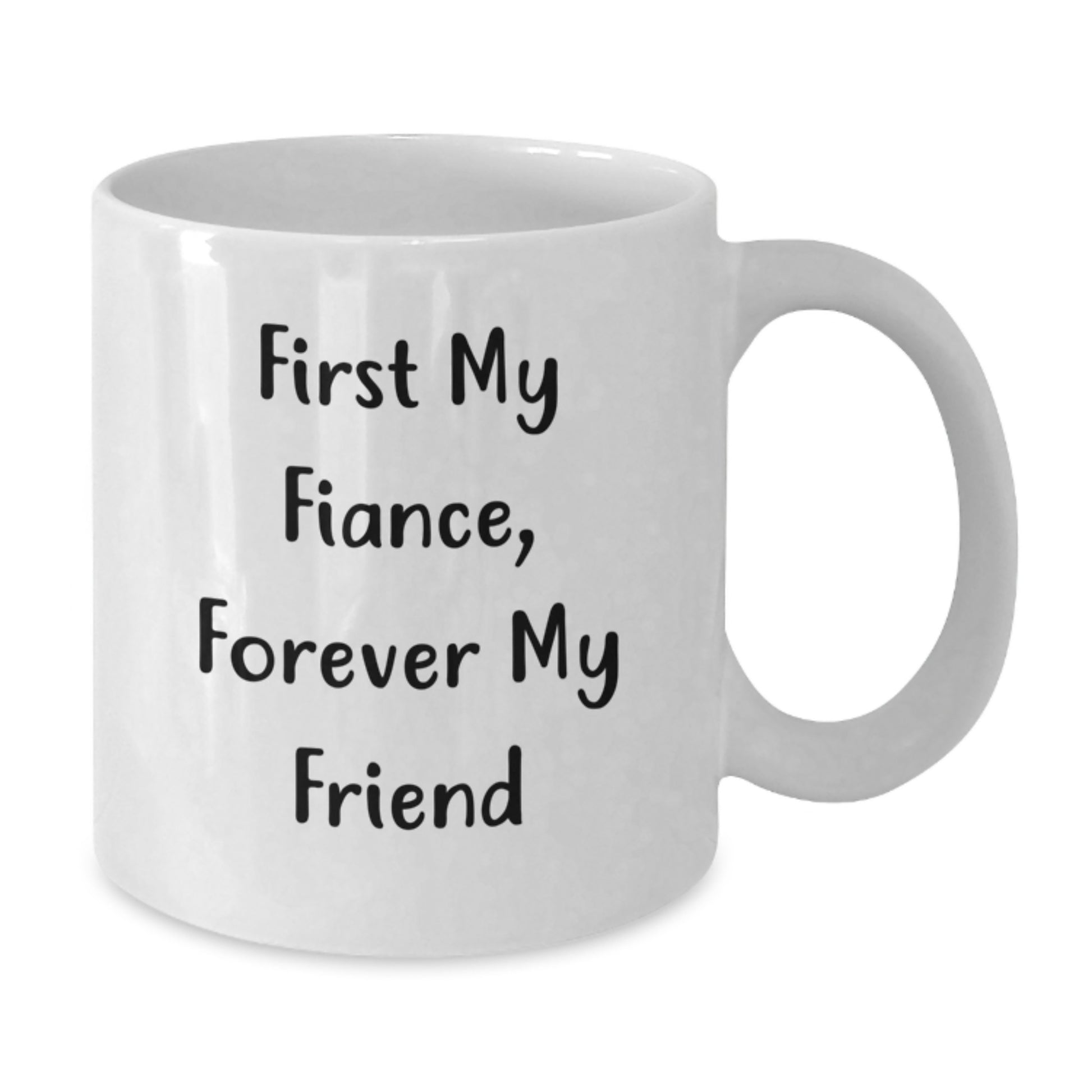 Funny Fiance Gifts, 'First My Fiance, Forever My Friend' Quote White Coffee Mug, Gifts from Family, for Fiance, Graduation Unique Presents - Additional
