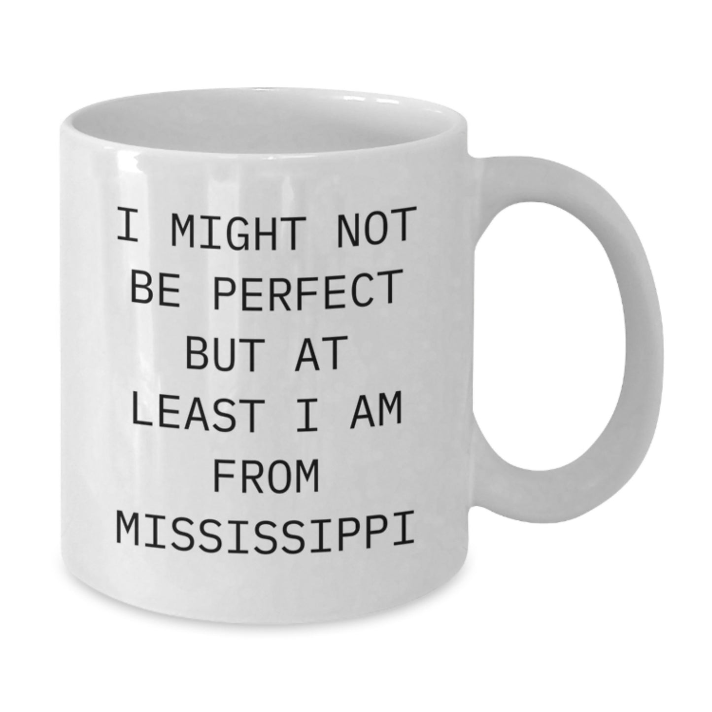 Mississippi White Coffee Mug Gifts from Friends and Family - I Might Not Be 'Perfect' But At Least I Am From Mississippi, Unique Christmas Memorable Present, Funny Quote - Additional