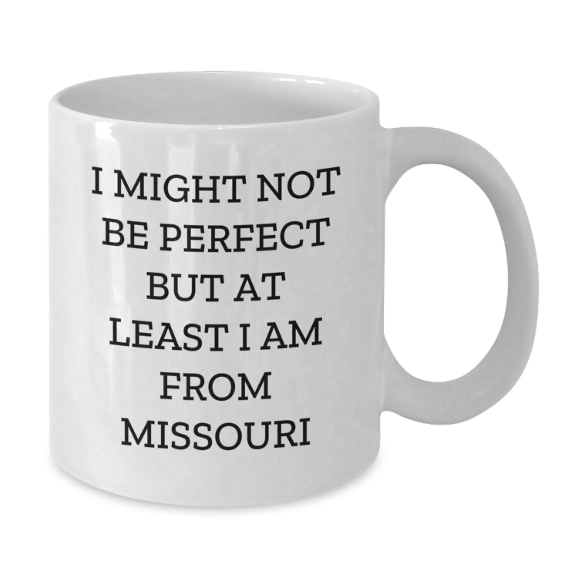 Funny Missouri Christmas Unique Gifts from Friends, Unique White Coffee Mugs for Women, 'I Might Not Be Perfect But At Least I Am From Missouri' White Ceramic Mug - Additional