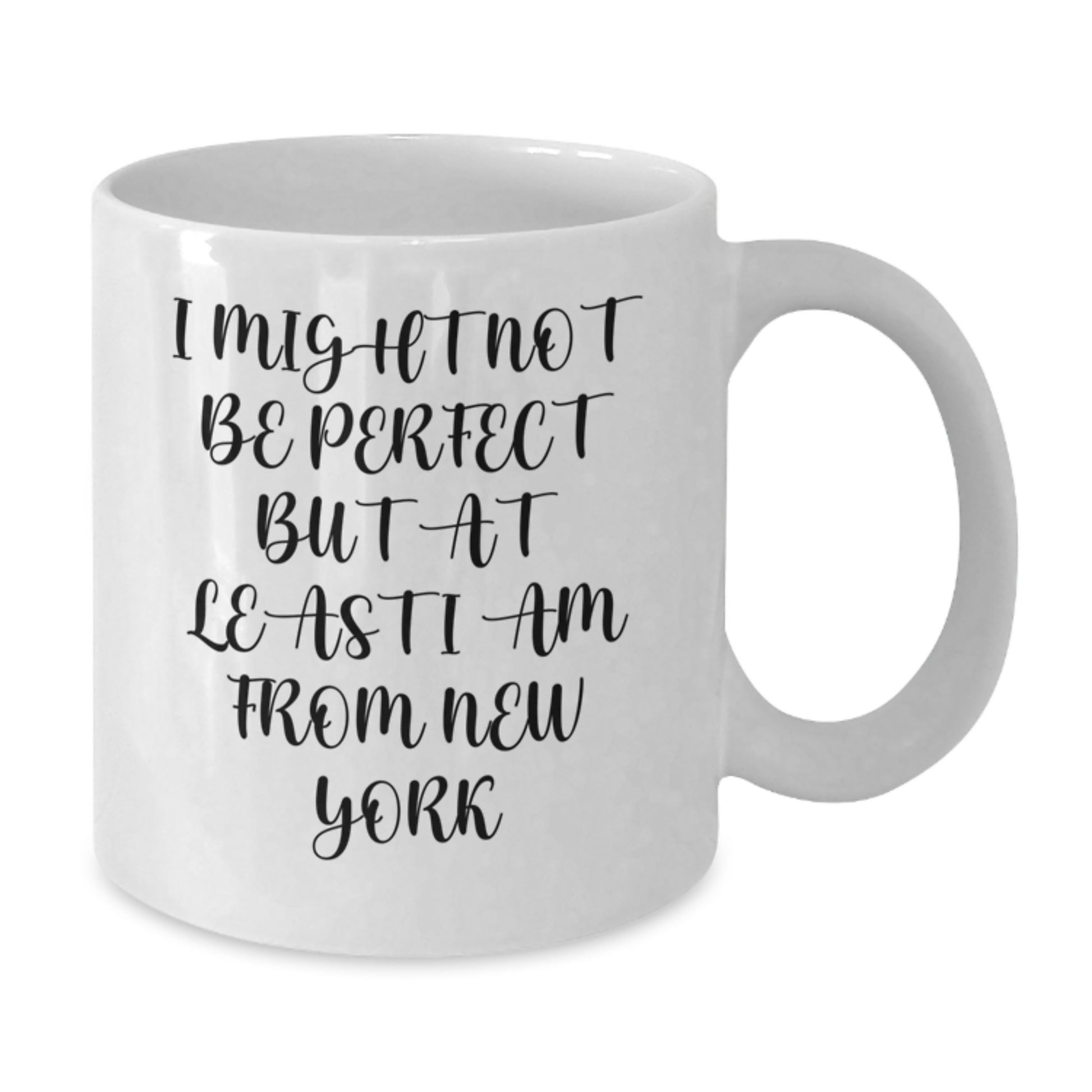Funny New York White Coffee Mugs Gifts for Men from Friends, 'I Might Not Be Perfect But At Least I Am From New York' Unique Graduation Presents - Additional
