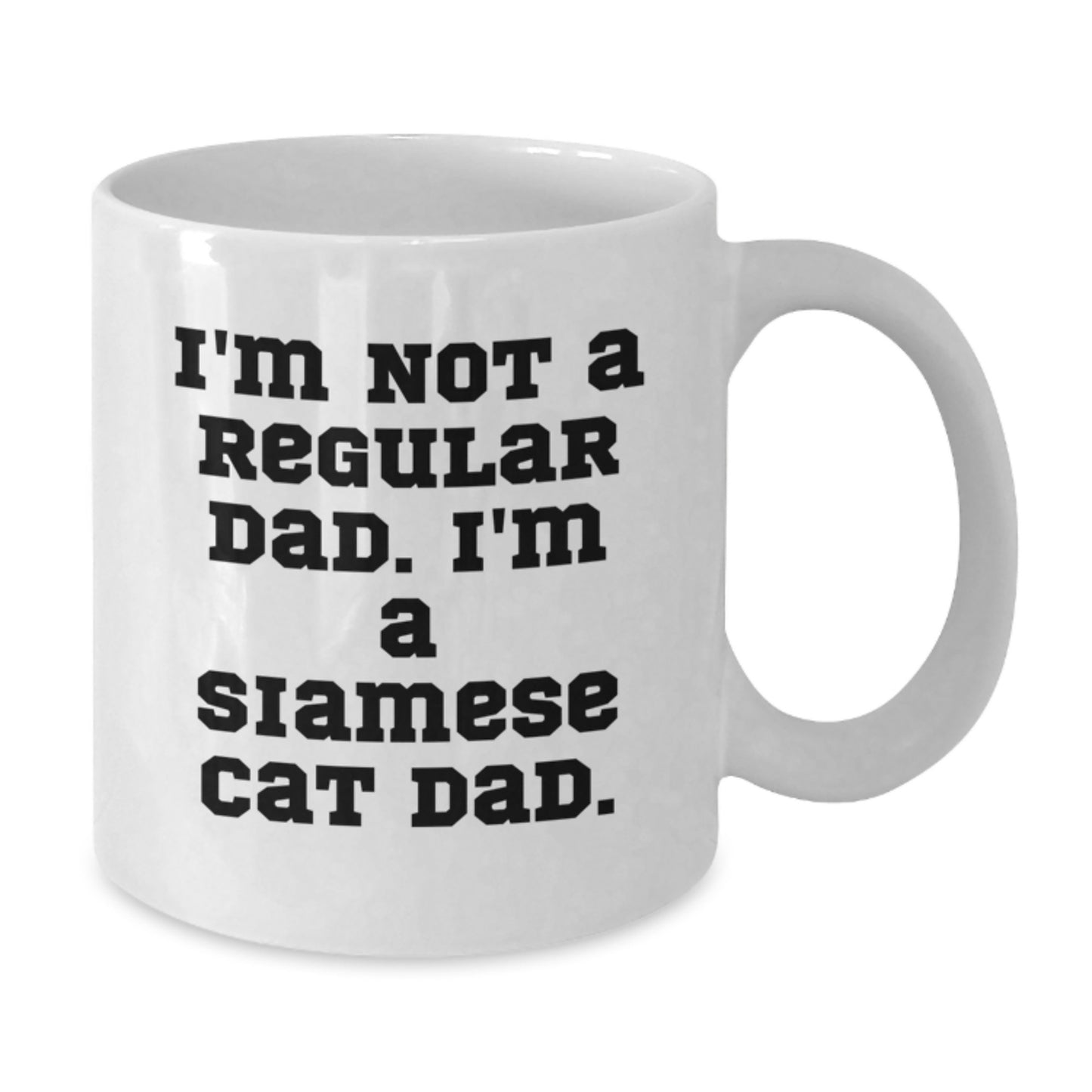 Funny Siamese Cat Dad Gift for Him, Men, Friends, Christmas Unique Mugs, White Coffee Mug, I'm Not A Regular Dad. I'm A Siamese Cat Dad. - Additional