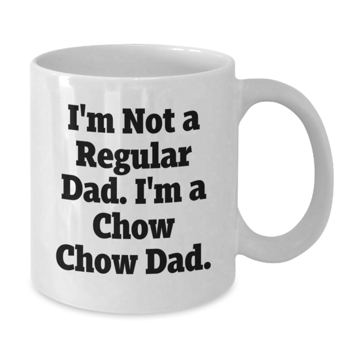 Chow Chow Dad Funny Gifts from Men for Graduation Unique White Coffee Mugs, I'm Not A Regular Dad. I'm A Chow Chow Dad. - Additional