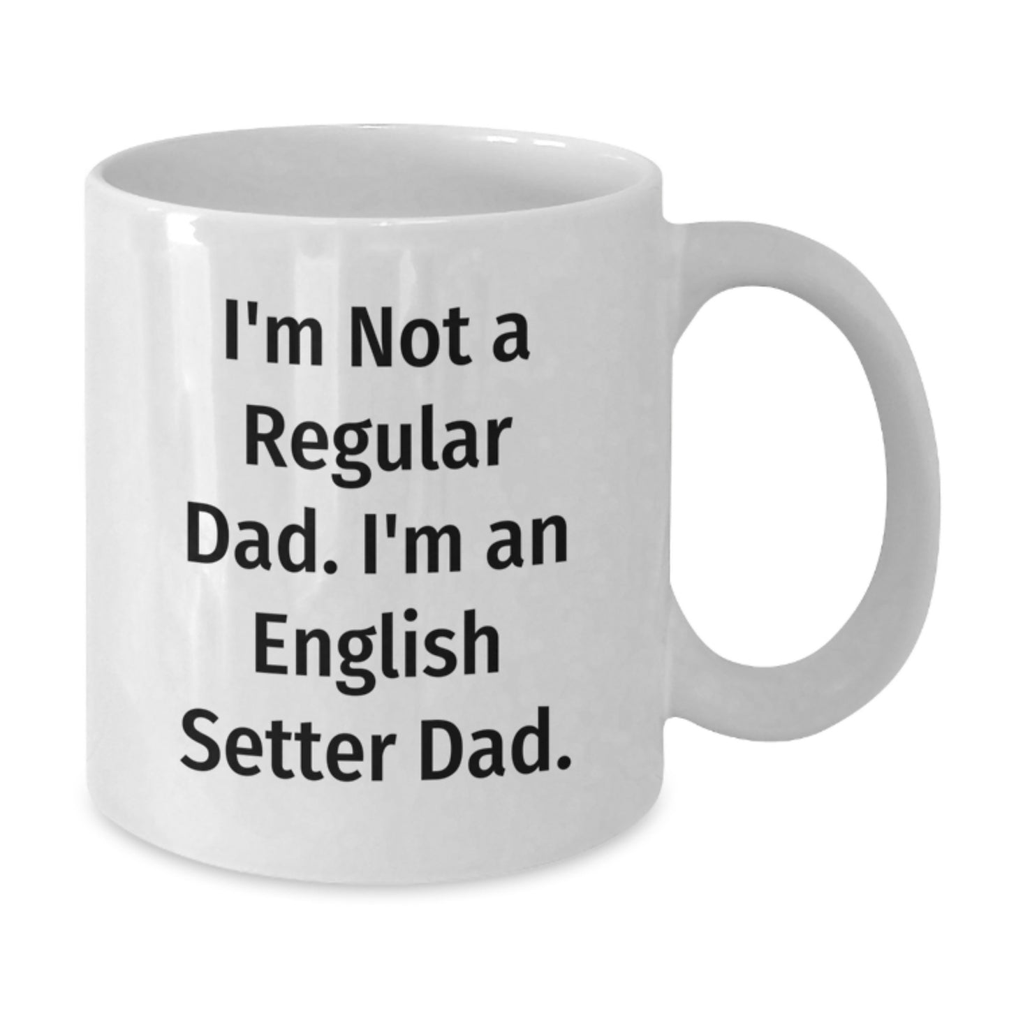 English Setter Dad Gifts, Funny White Coffee Mug for Graduation, 'I'm Not A Regular Dad' - Gifts from Family to English Setter Dog Lovers - Additional