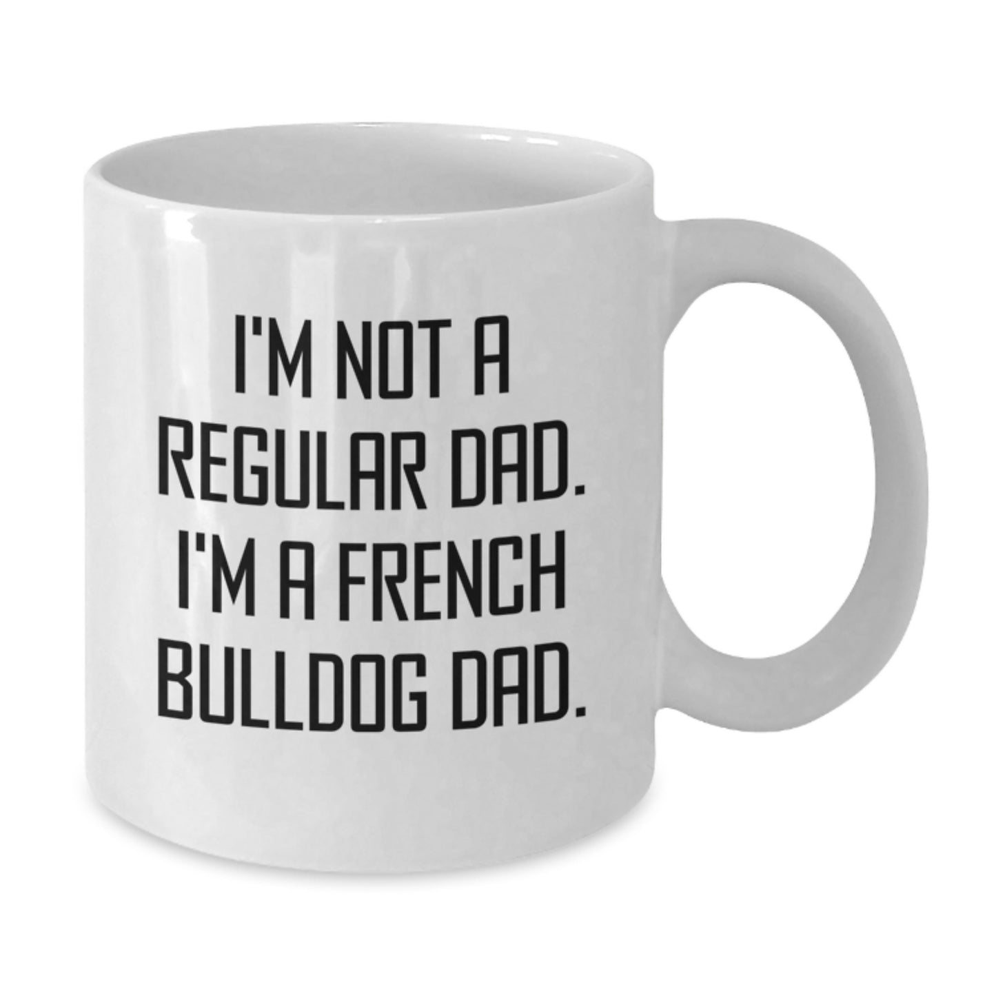 Funny French Bulldog Dad White Coffee Mug for French Bulldog Lovers - Gifts from Men to Friends for Graduation - Additional