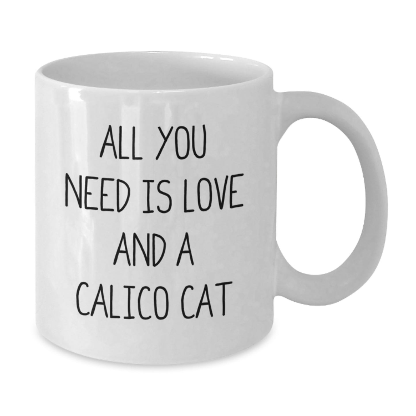 Funny Calico Cat Gifts for Women, White Coffee Mug, 'All You Need Is Love And A Calico Cat', Birthday Unique Gifts from Friends - Additional