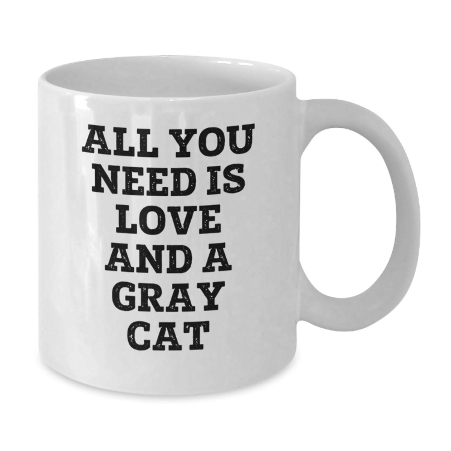 Funny Gray Cat Gifts from Men, Unique White Coffee Mug for Gray Cat Lovers, All You Need Is Love And A Gray Cat, Graduation Gifts for Friends - Additional