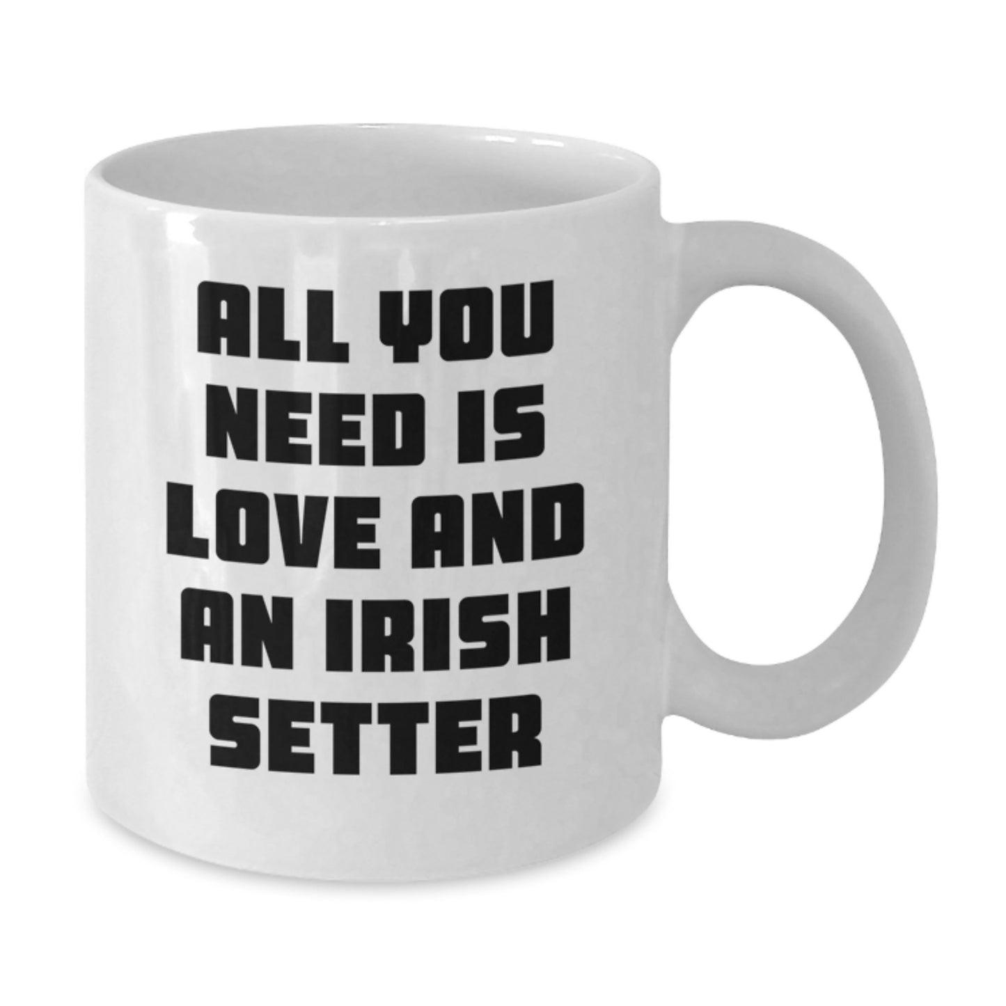 Irish Setter Dog Lover Gifts - White Coffee Mug - All You Need Is Love, Funny Quote for Birthday - Additional