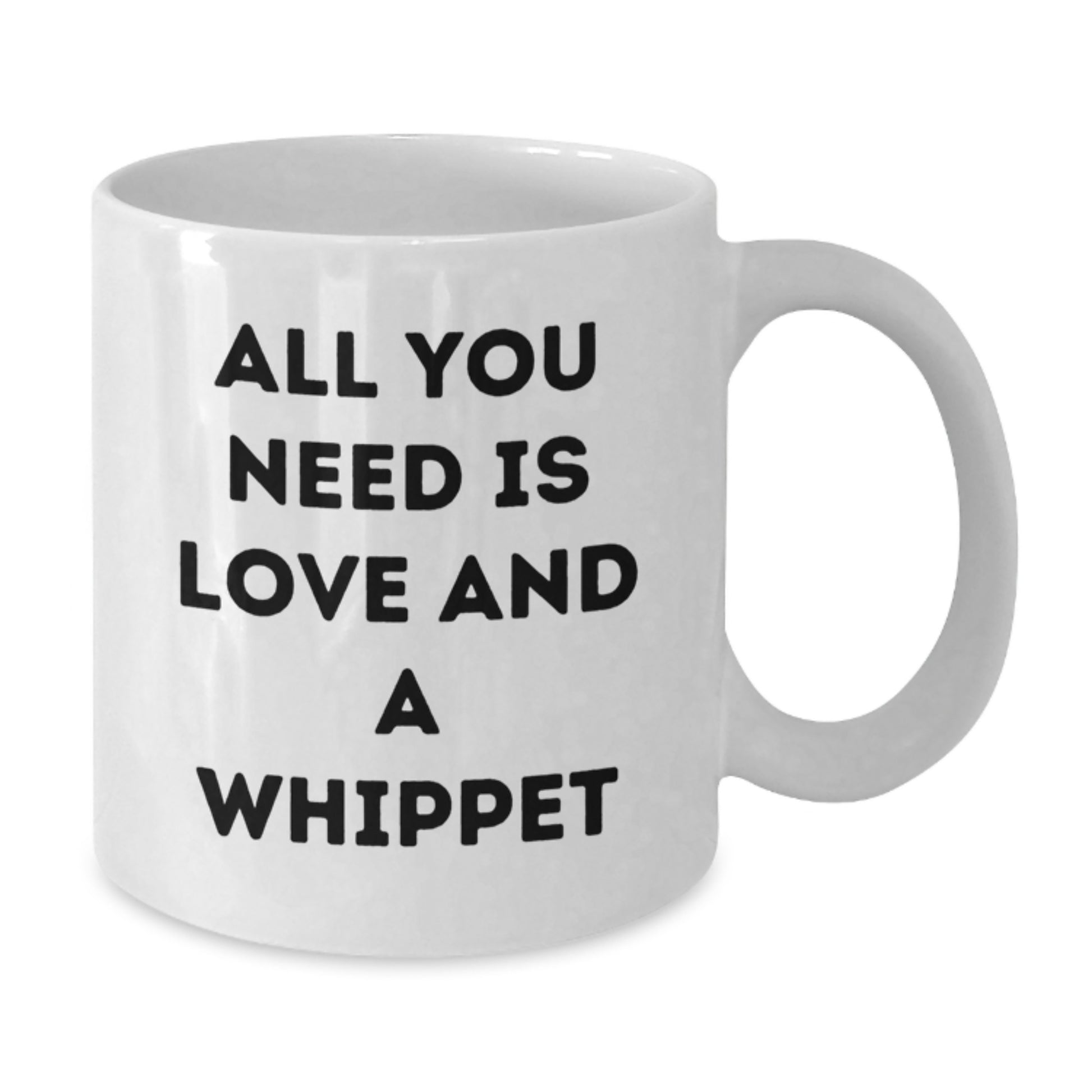 Whippet Dog Love Mugs, Funny Gifts for Whippet Dog Lovers, Birthday Unique Gifts from Friends, 11oz or 15oz Ceramic White Coffee Mugs with 'All You Need Is Love And A Whippet' Quote - Additional
