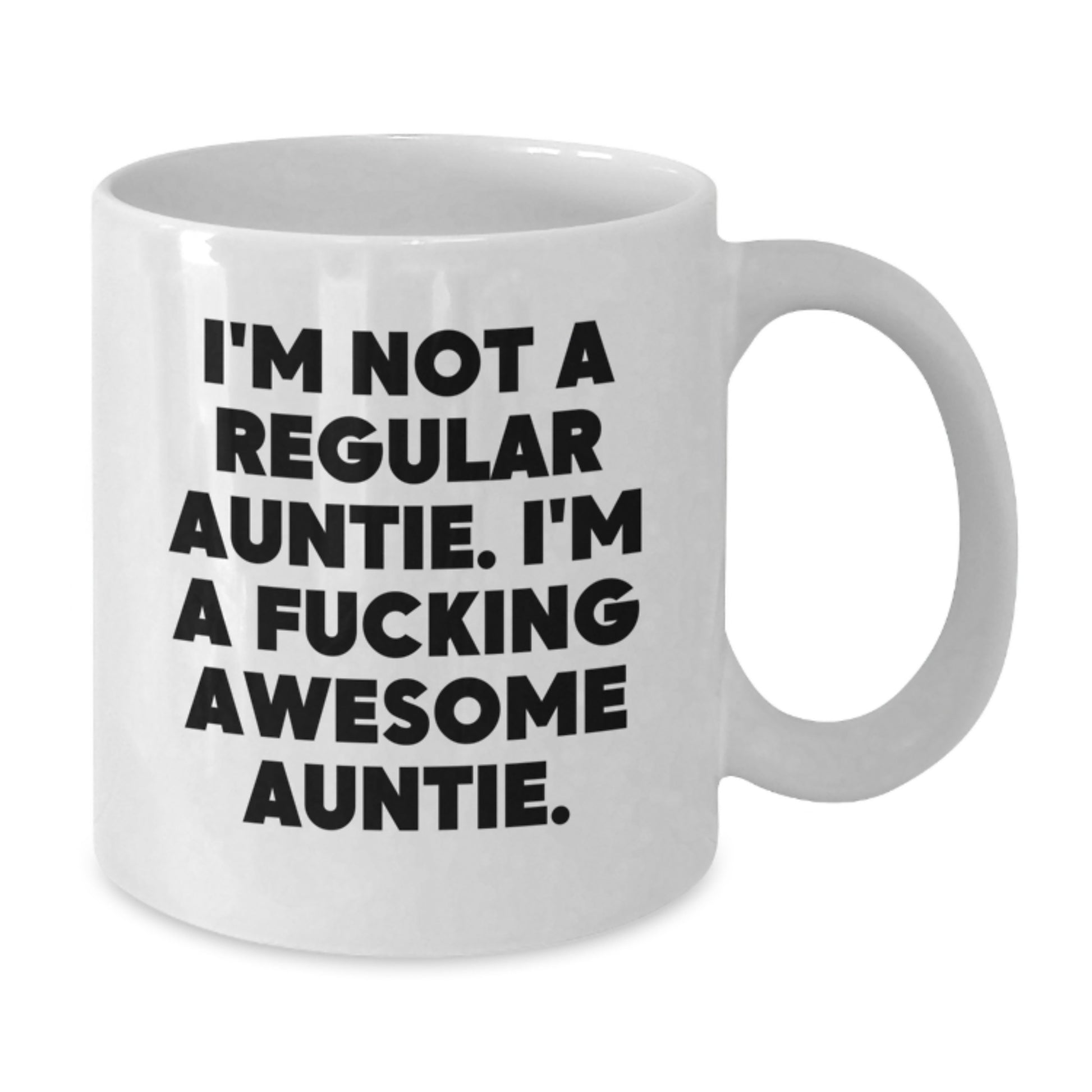 Funny Auntie Gifts from Men - I'm Not A Regular Auntie. I'm A F--king Awesome Auntie. White Coffee Mug for Auntie Graduation Unique Gifts - Additional