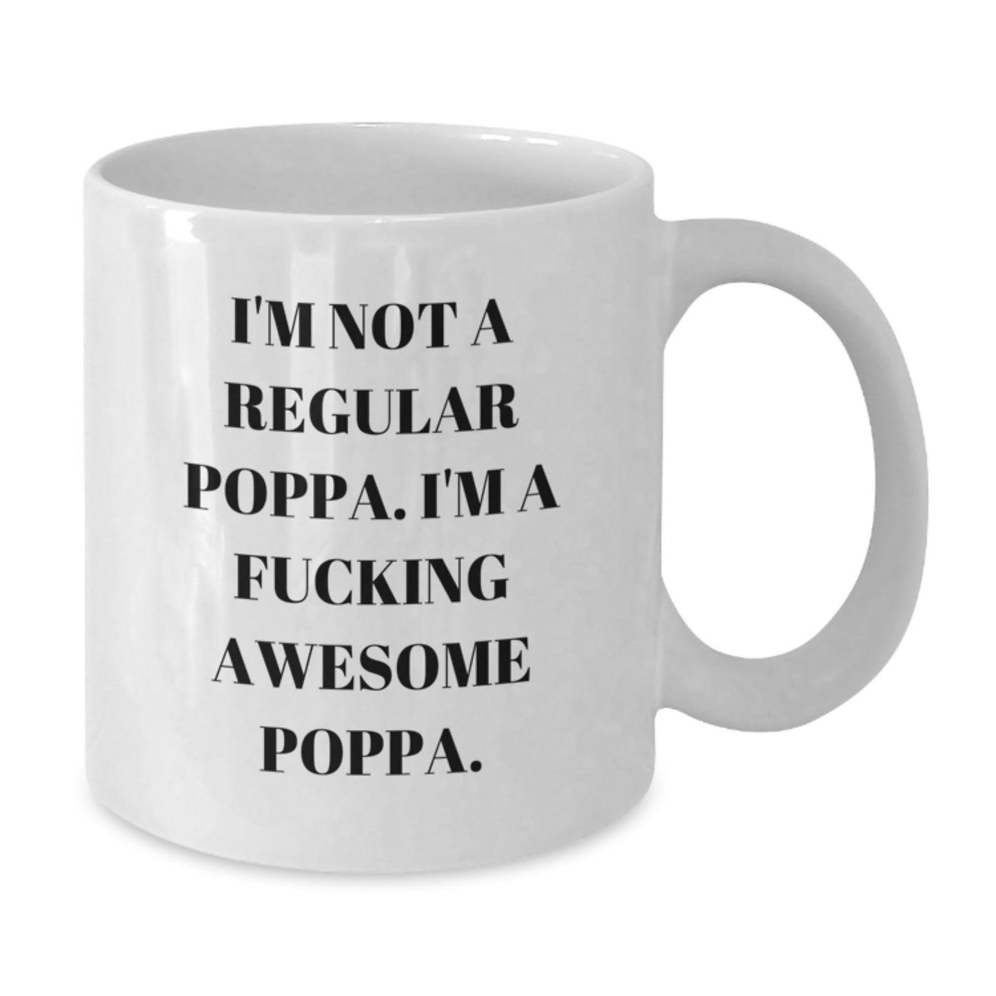 Funny Gift for Awesome Poppa - 'I'm Not A Regular Poppa. I'm A F--king Awesome Poppa.' White Coffee Mug for Men, Poppa Gifts, Graduation Unique Gifts from Family, Friends, Coworkers - Additional