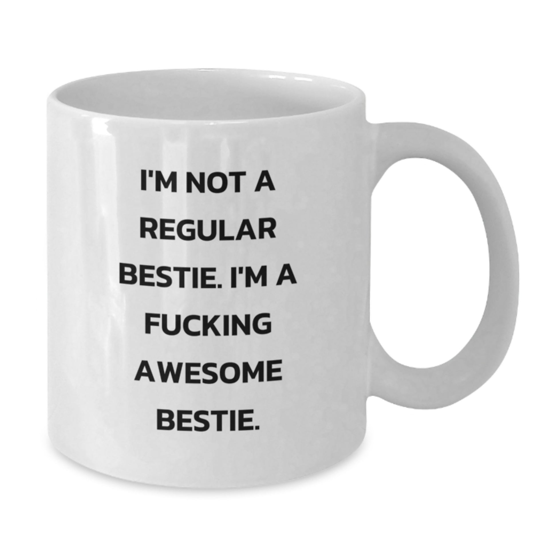 Funny Bestie Gifts for Her - White Coffee Mug with 'I'm Not A Regular Bestie' Quote - Unique Gift Idea from Friends - Additional