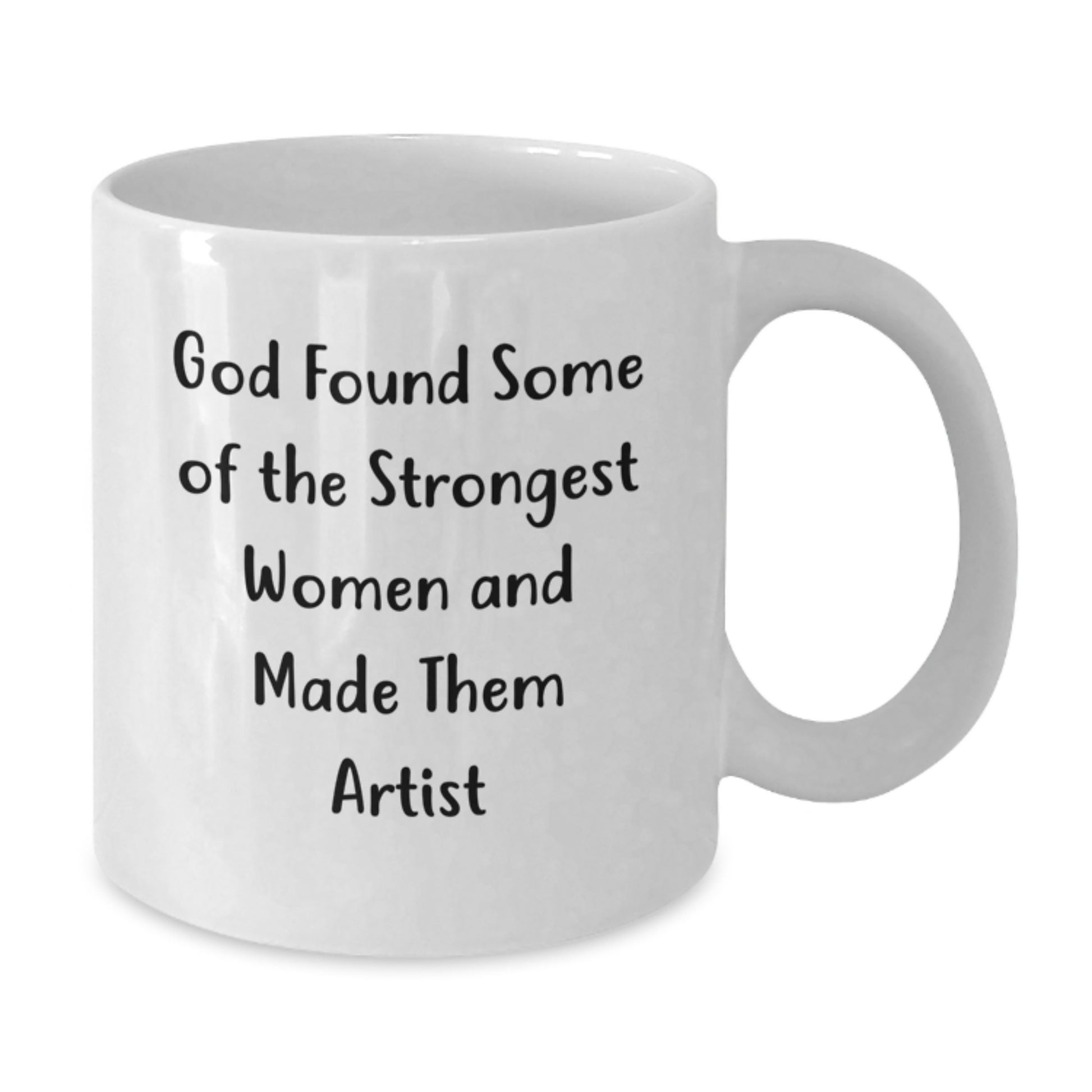 Artist Inspirational Christmas Unique Gifts from Friends, Funny White Coffee Mug for Men Women Coworkers, God Found Some Of The Strongest Women And Made Them Artist, Unique Christmas Unique Gifts - Additional
