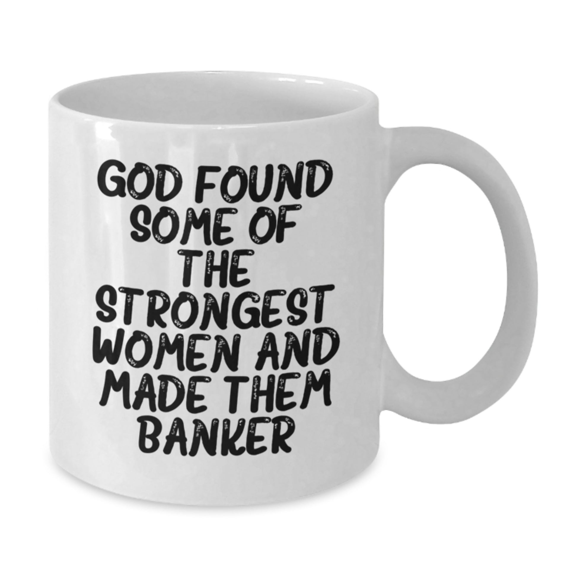Funny Banker Quotes White Coffee Mug Gifts from Men to Banker Friends on Graduation Unique Gifts - Additional
