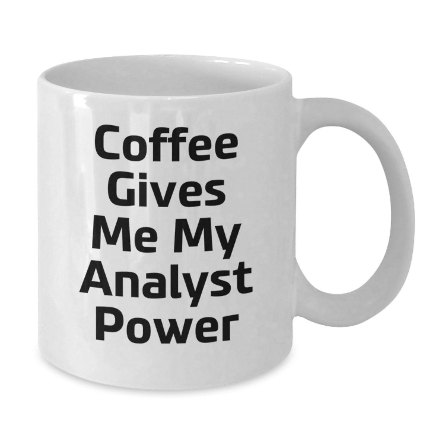 Funny Analyst Gifts, Coffee Gives Me My Analyst Power, White Coffee Mug, Birthday Unique Gifts from Friends to Analyst - Additional