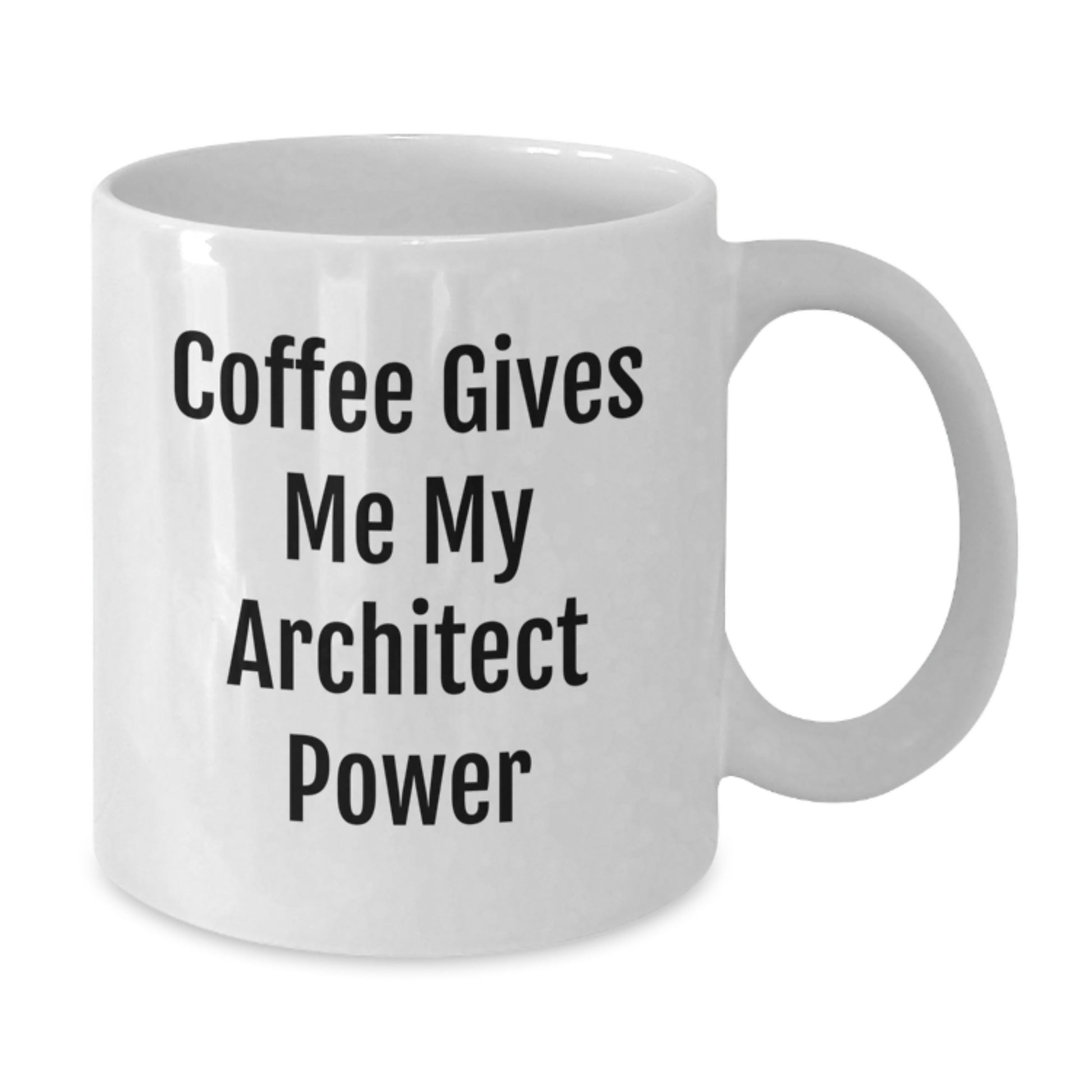 Funny Architect Coffee Mug, Gifts from Friends for Graduation, 'Coffee Gives Me My Architect Power' - Additional