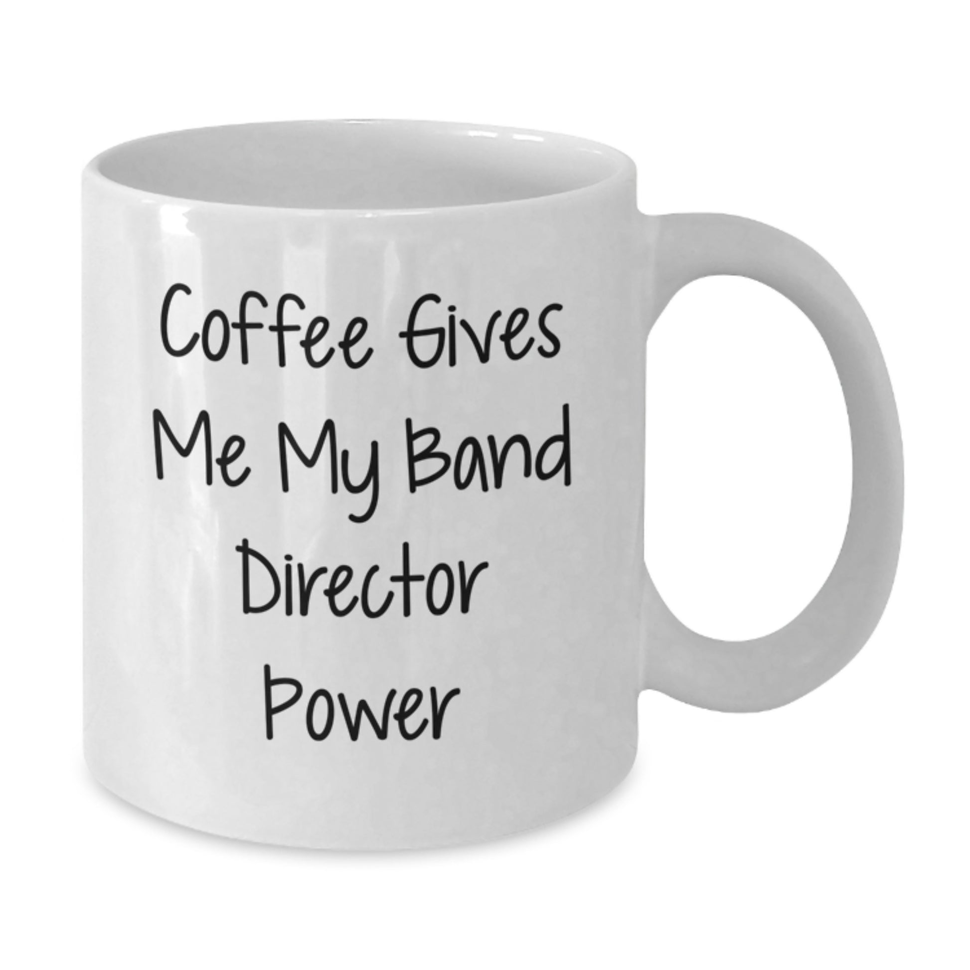 Funny Band Director Gifts from Friends - Coffee Gives Me My Power, White Coffee Mug for Band Director Graduation - Additional