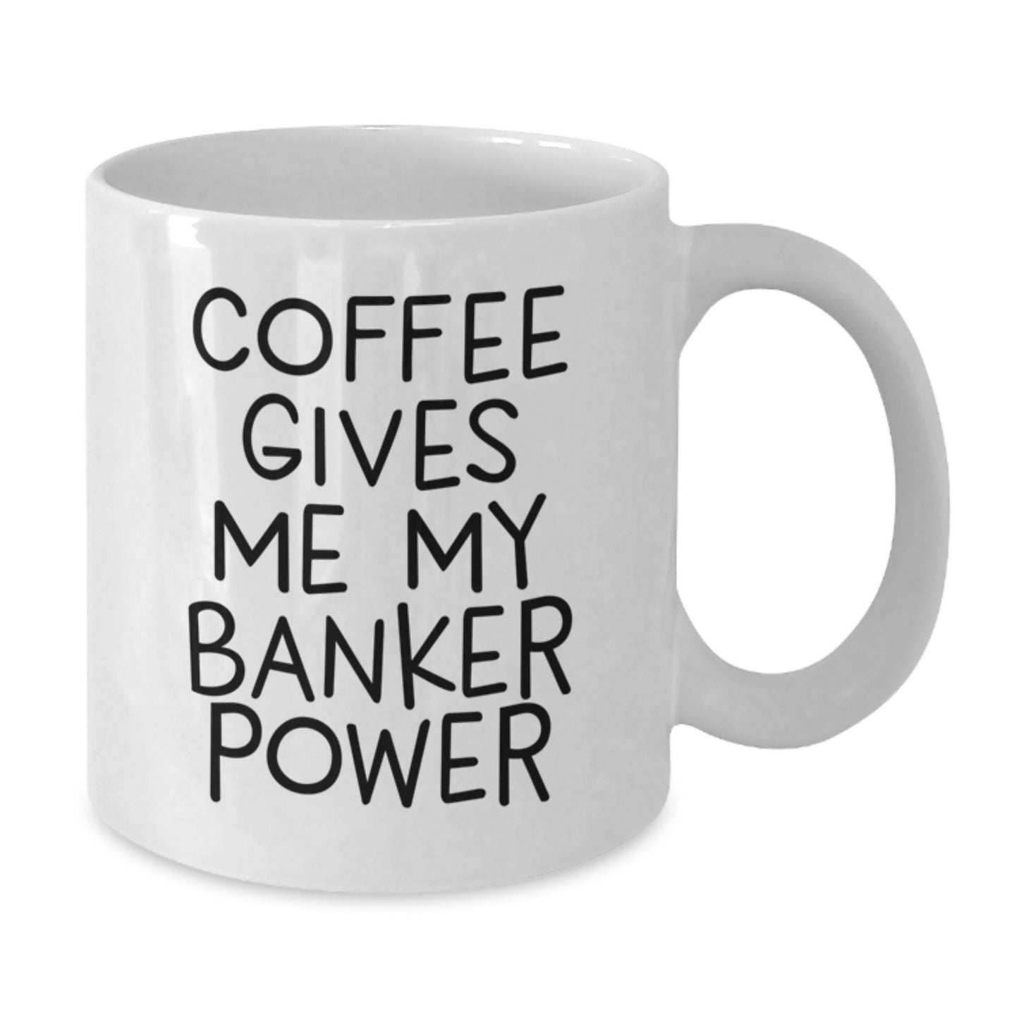 Funny Banker Gifts from Friends - 'Coffee Gives Me My Banker Power' White Coffee Mug for Graduation, Unique Gifts for Banker Men - Additional