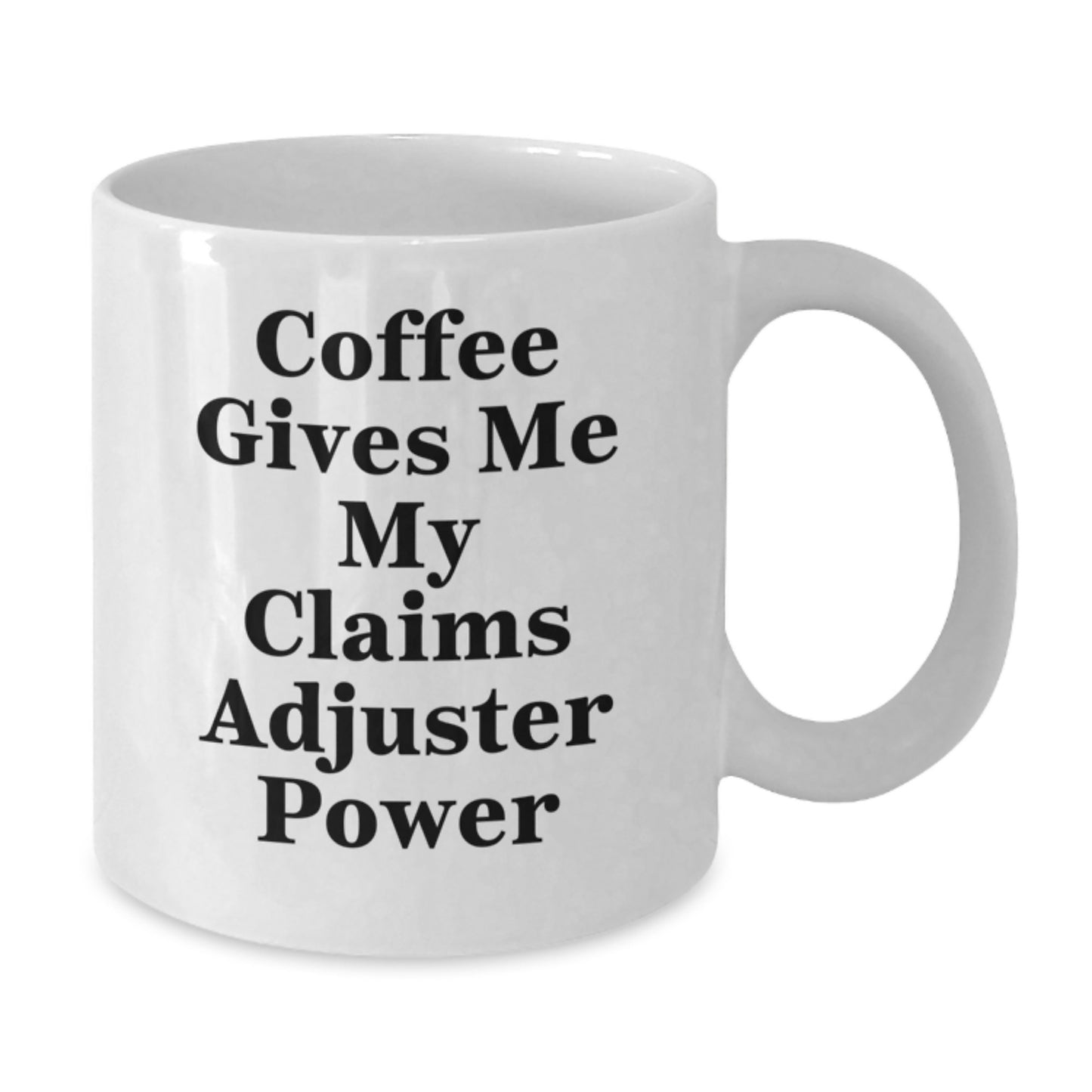Funny Claims Adjuster Gifts for Men - White Coffee Mug, Coffee Gives Me My Claims Adjuster Power, Christmas Unique - Additional